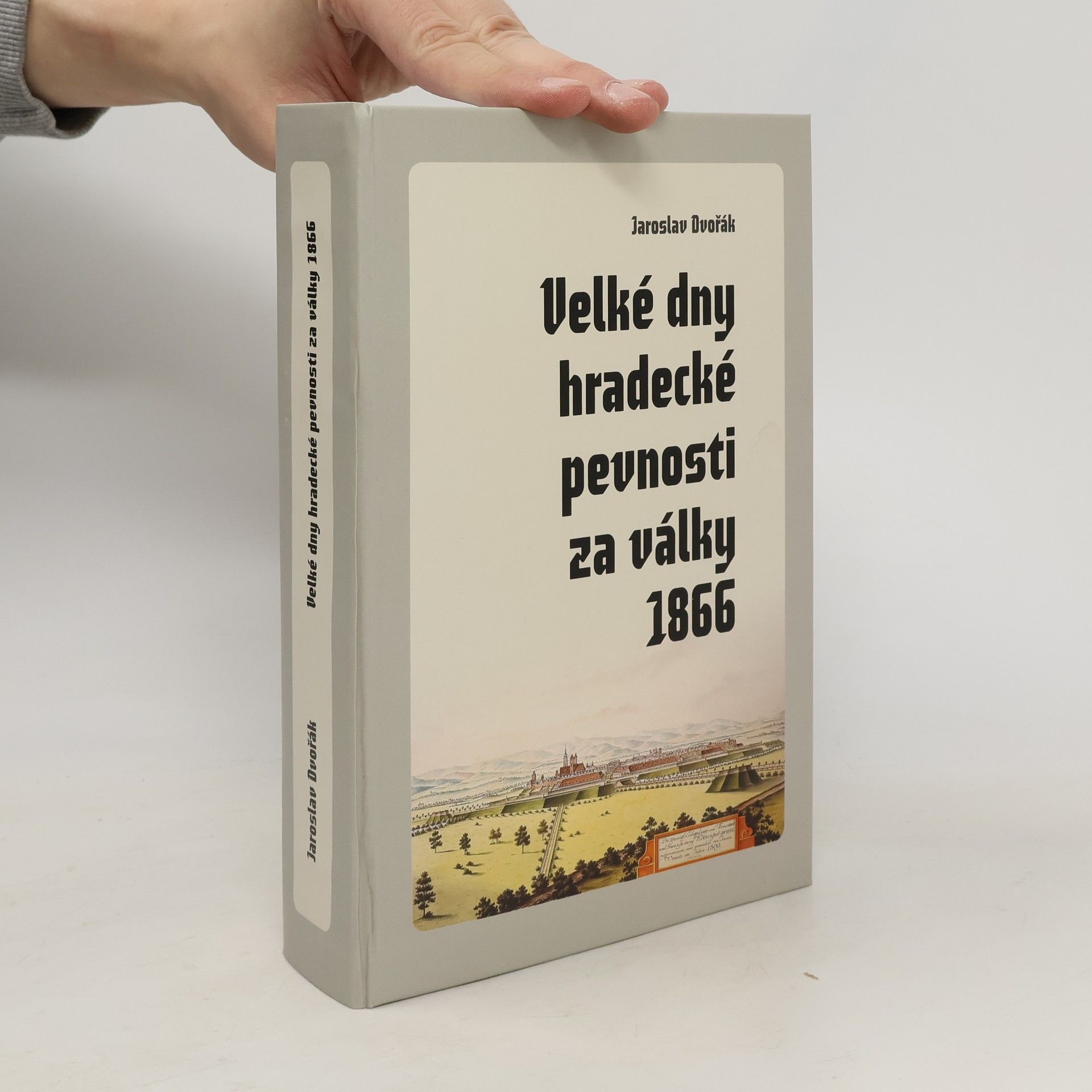 Jaroslav Dvořák Velké dny hradecké pevnosti za války 1866