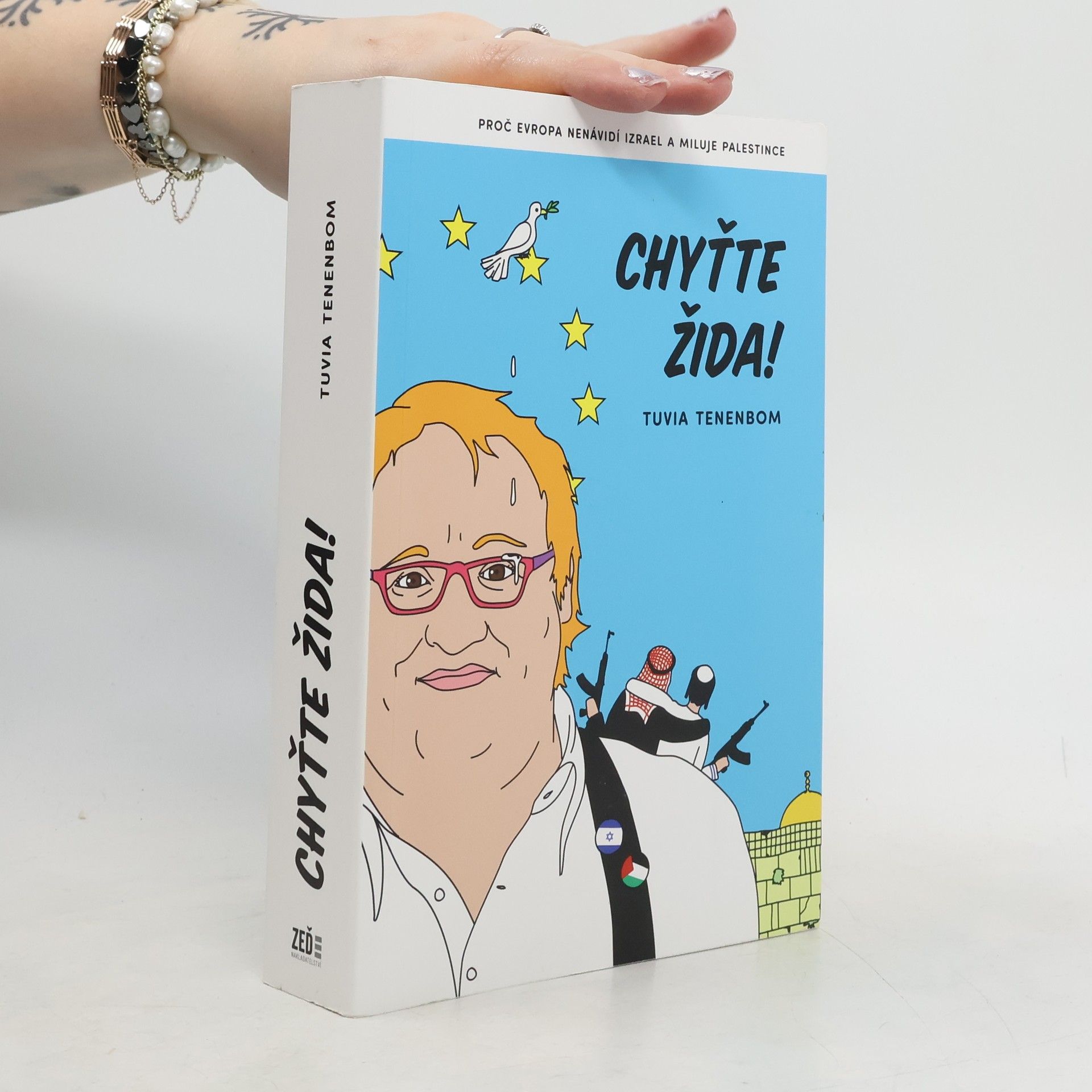 Tuvia Tenenbom Chyťte Žida! : proč Evropa nenávidí Izrael a miluje Palestince