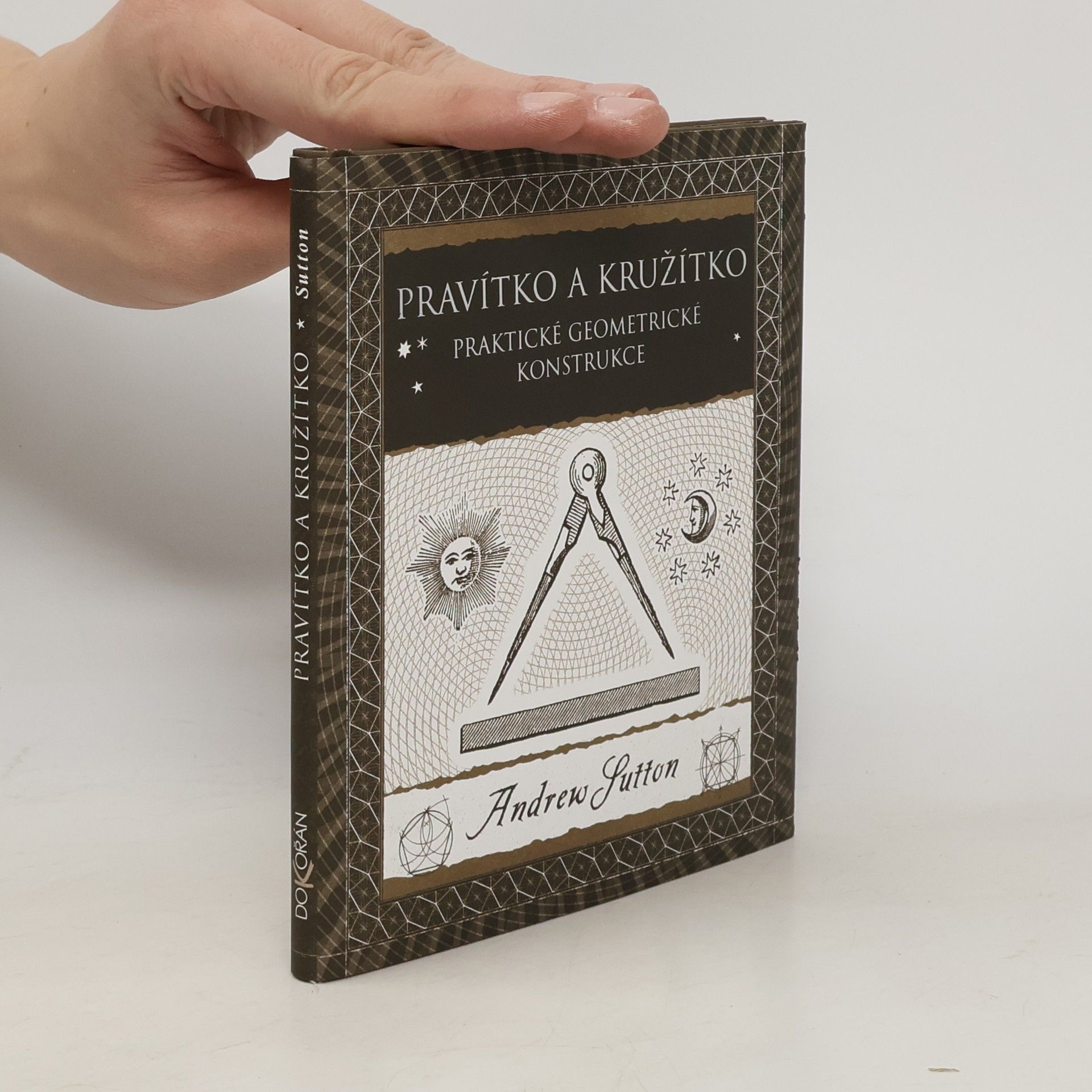 Andrew Sutton Pravítko a kružítko (Praktické geometrické konstrukce)