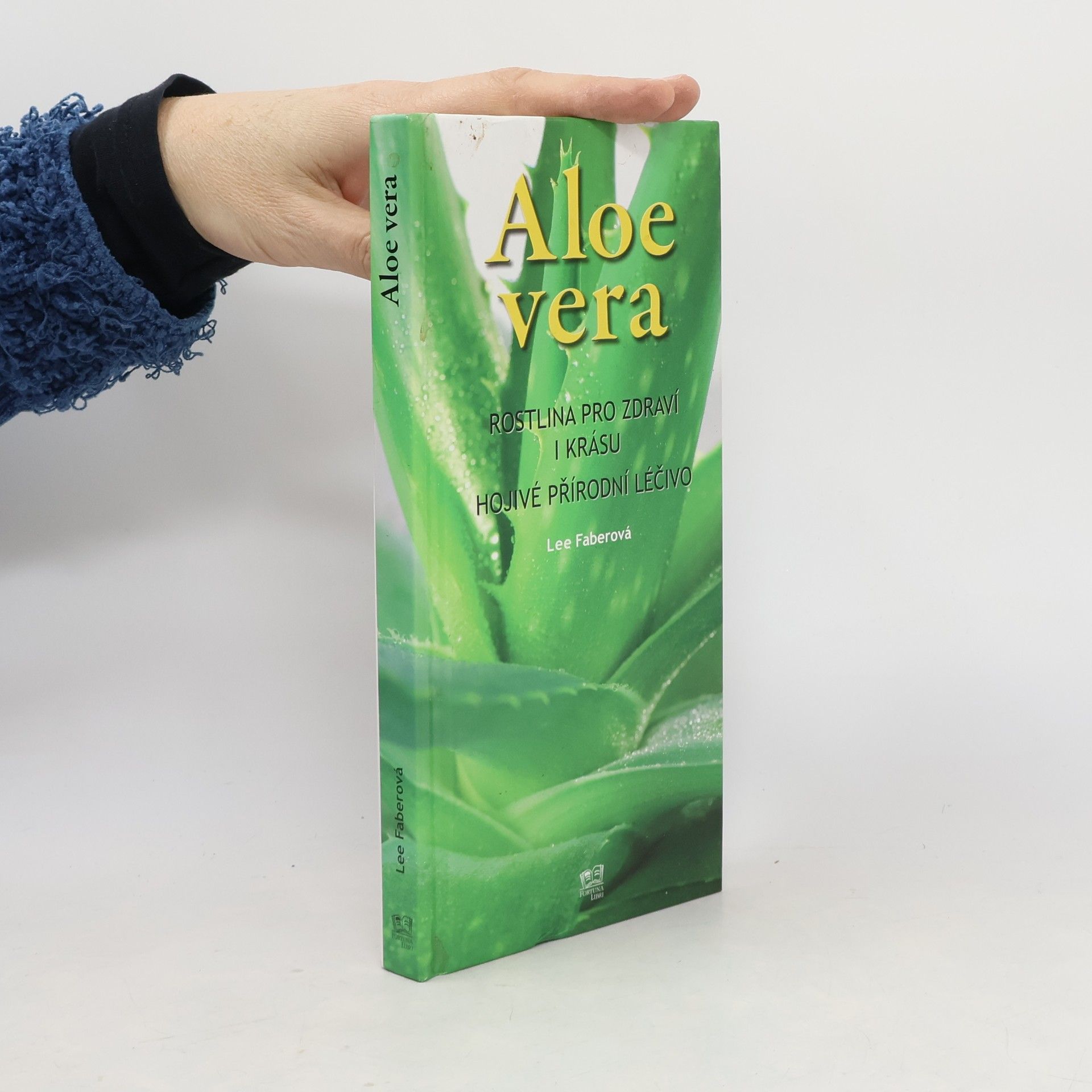Lee Faber Aloe vera. Rostlina pro zdraví i krásu. Hojivé přírodní léčivo