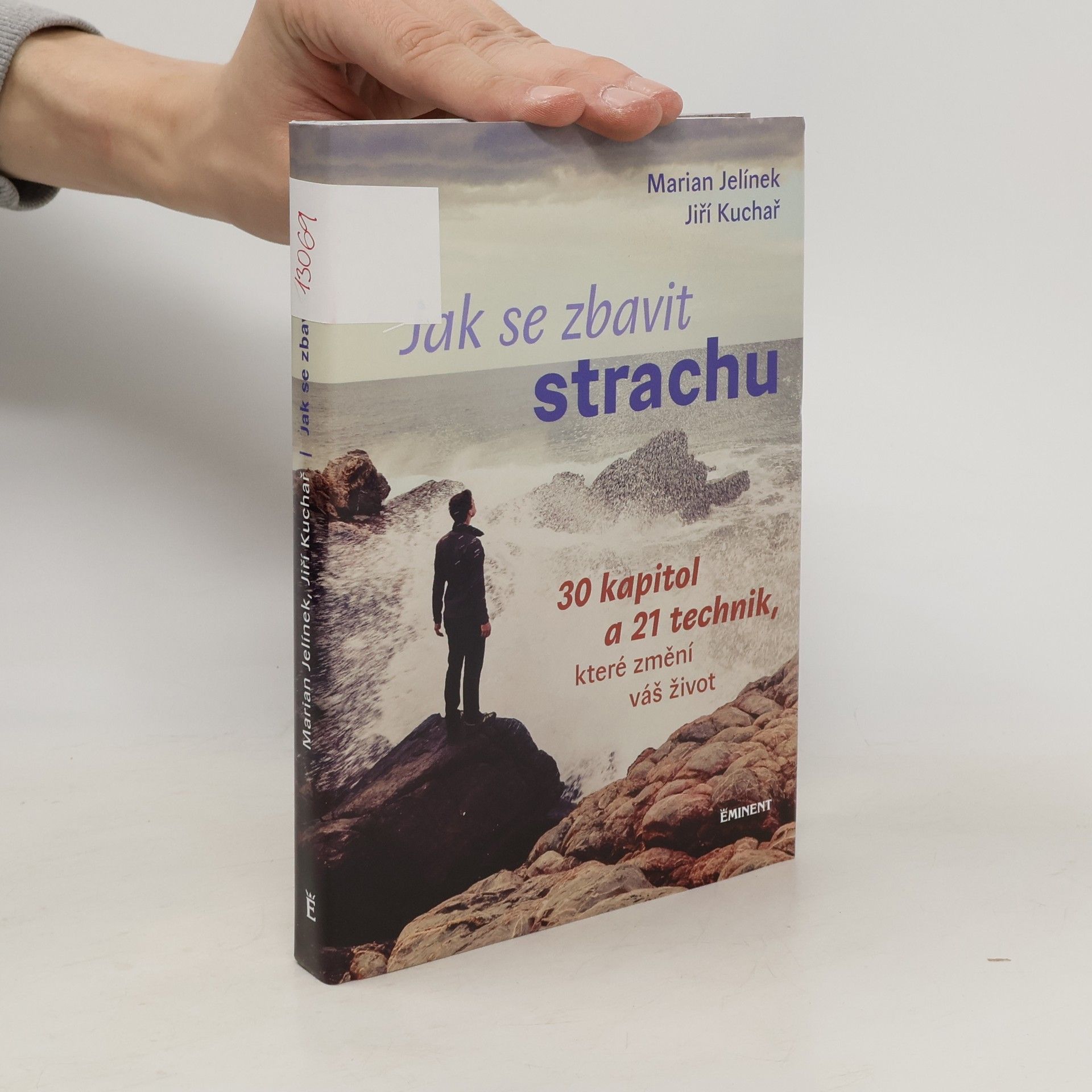 Jiří Kuchař Jak se zbavit strachu: 30 kapitol a 21 technik, které změní váš život