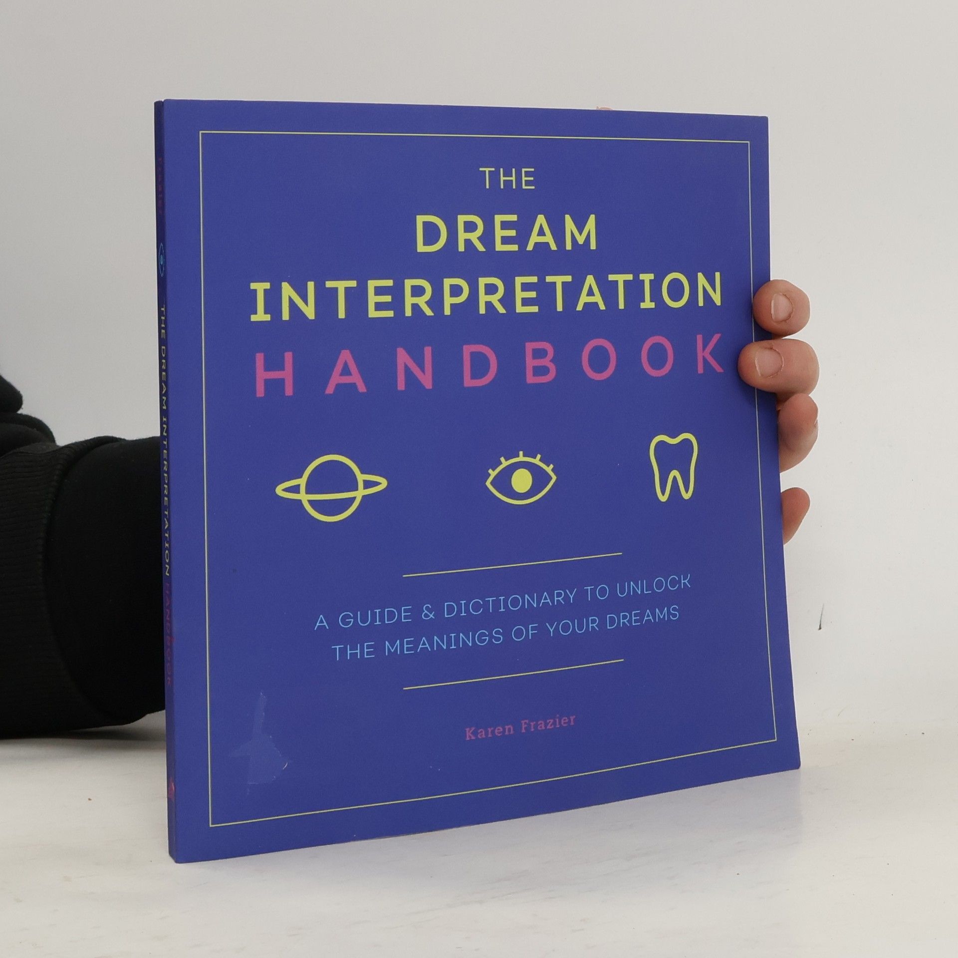 The Dream Interpretation Handbook: A Guide and Dictionary to Unlock the Meanings of Your Dreams