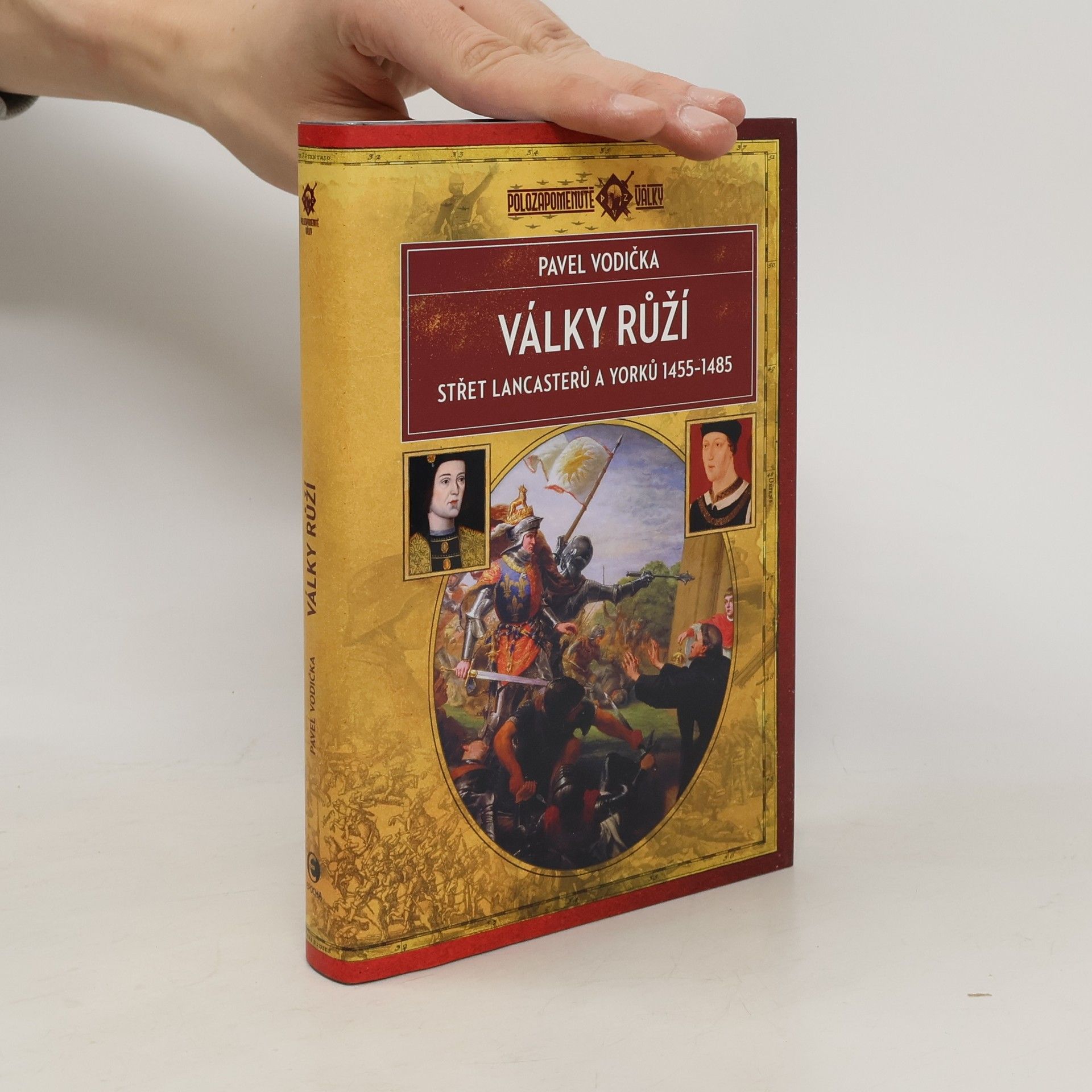 Pavel Vodička Války růží: Střet Lancasterů a Yorků (1455–1485)
