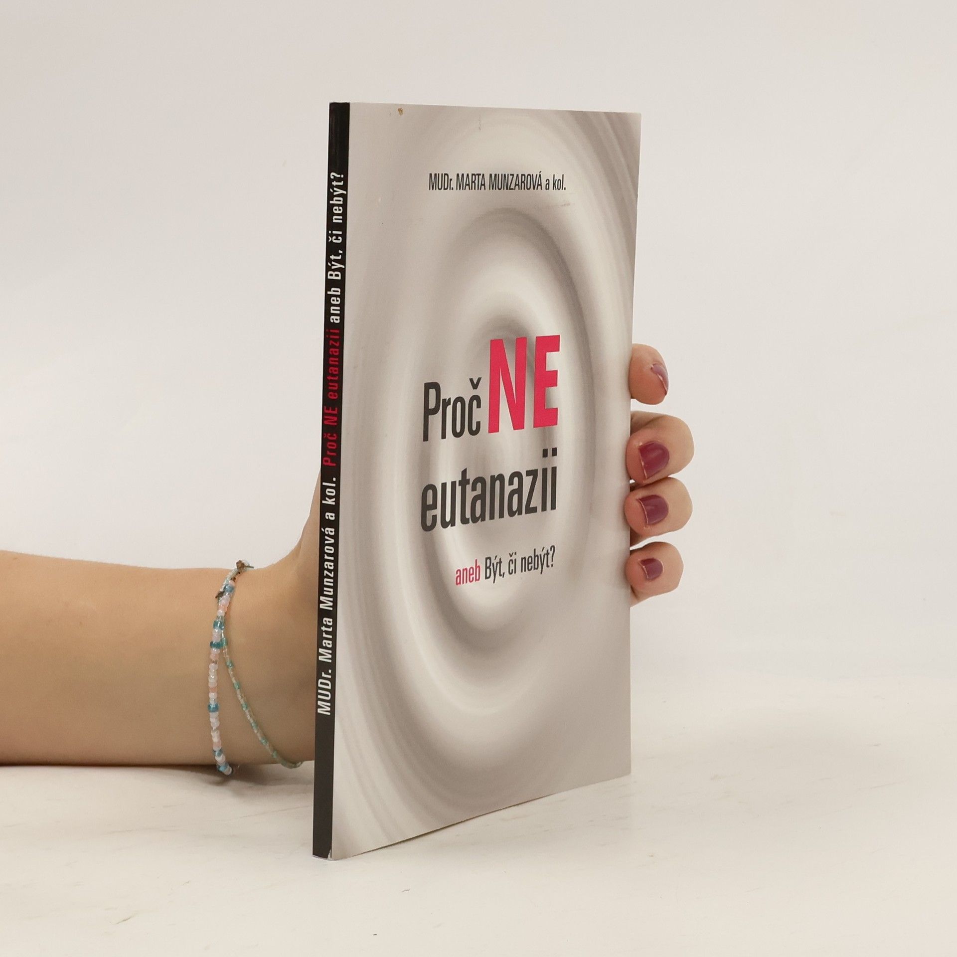 Marta Munzarová Proč ne eutanazii aneb být, či nebýt?