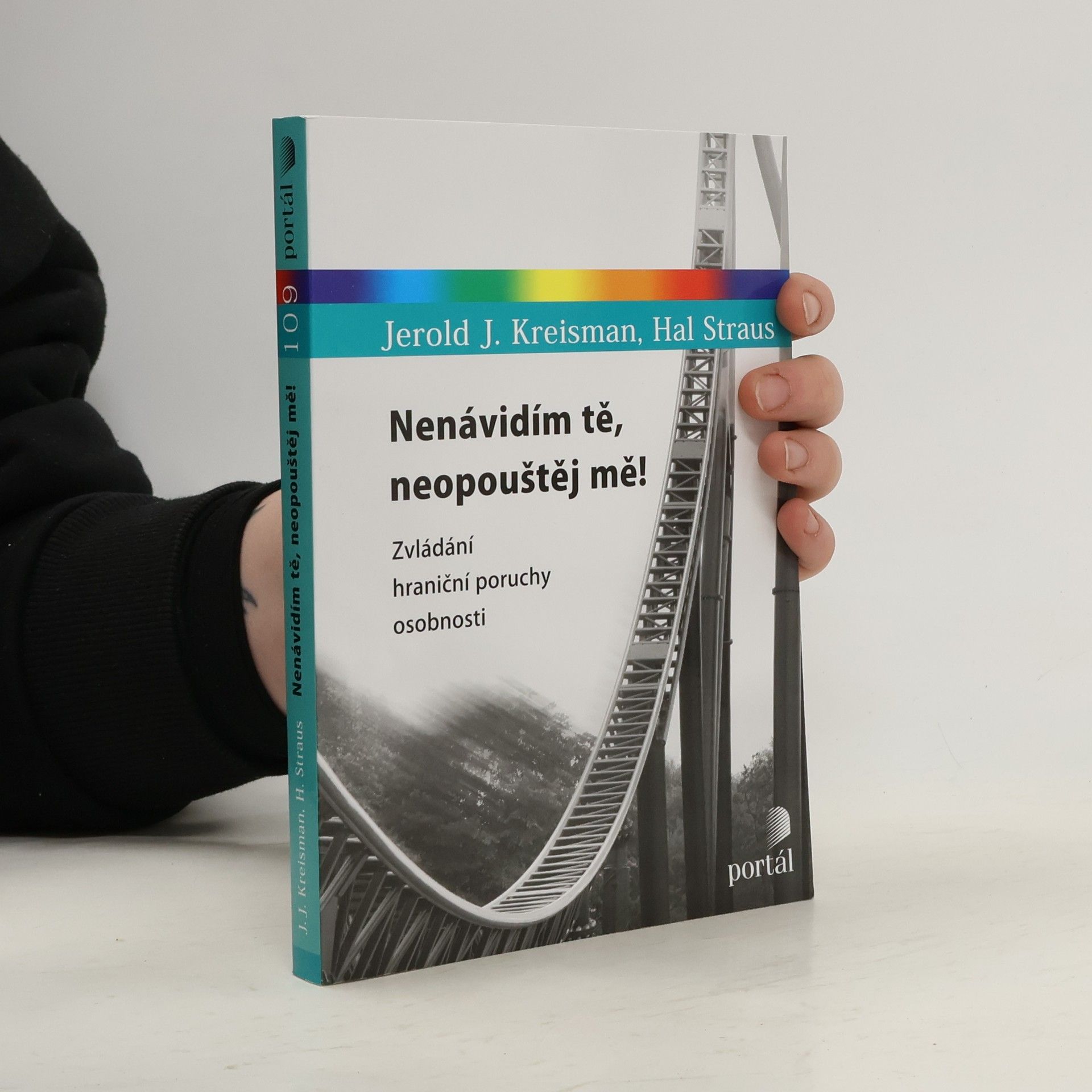 Jerold J. Kreisman Nenávidím tě, neopouštěj mě! Zvládání hraniční poruchy osobnosti