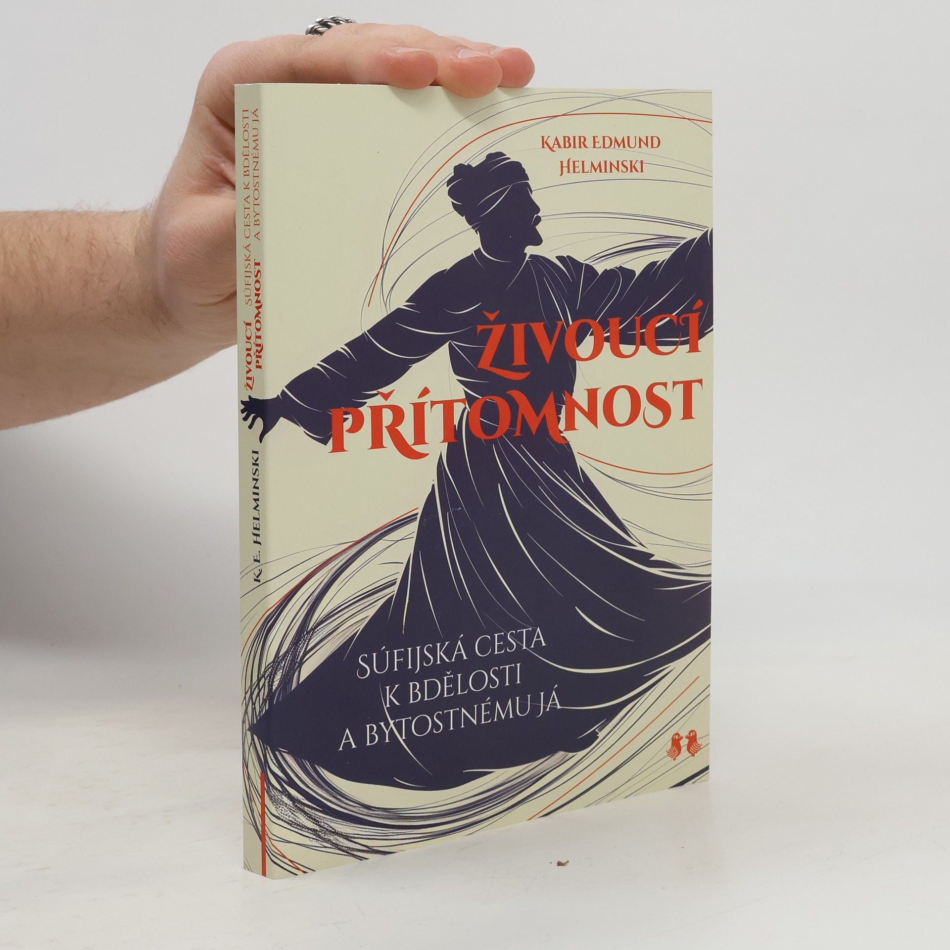 Kabir Edmund Helminski Živoucí přítomnost - Súfijská cesta k bdělosti a bytostnému já
