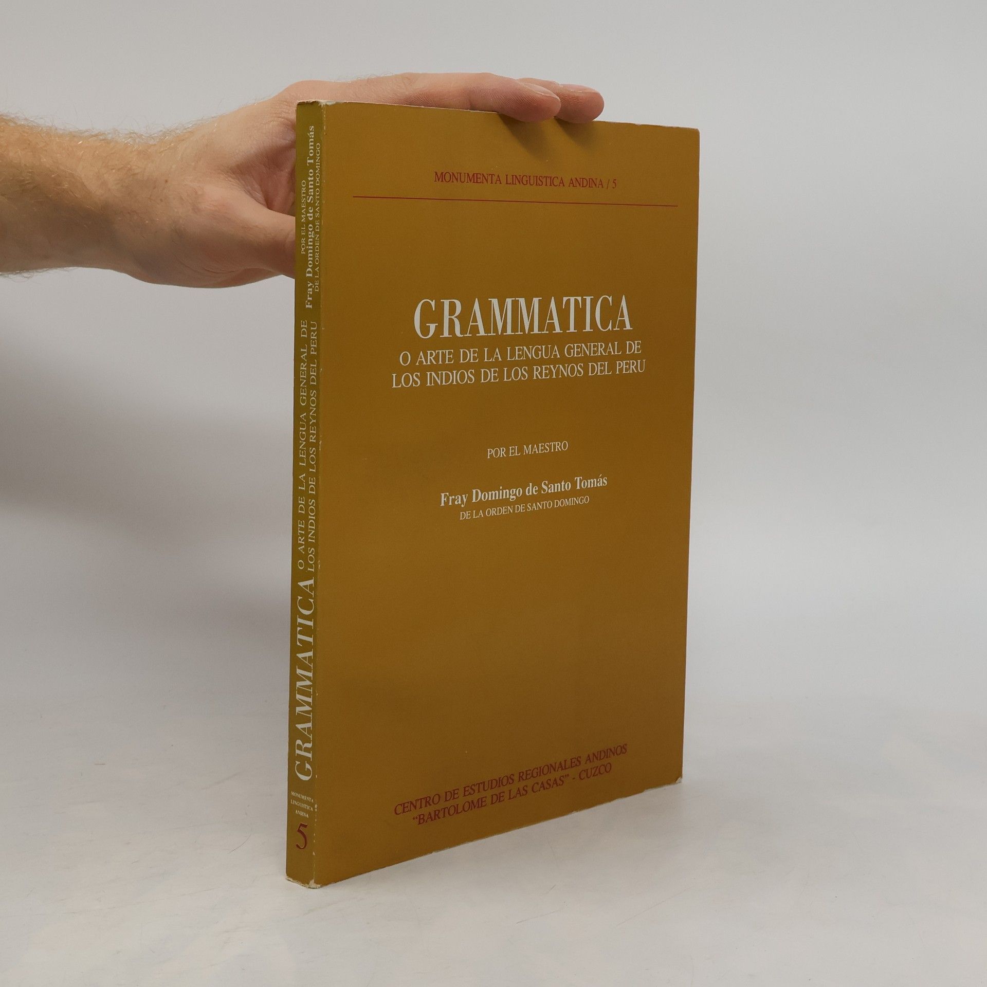 Fray Domingo de Santo Tomás Monumenta Linguistica Andina - 5: Grammatica o arte de la lengua general de los indios de los reynos del Perú