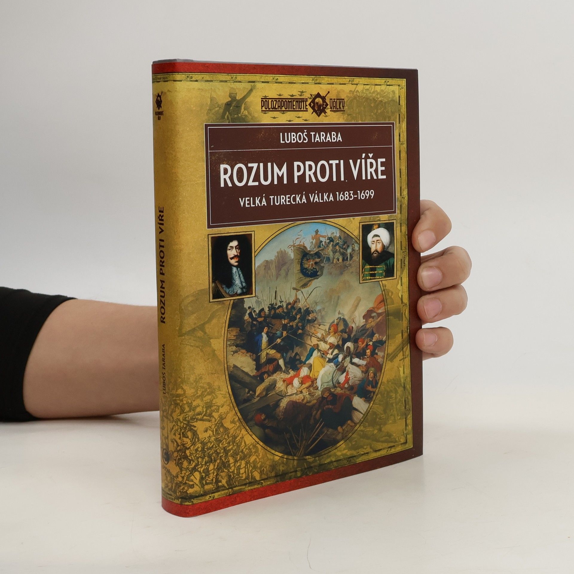 Luboš Taraba Rozum proti víře : velká turecká válka 1683-1699