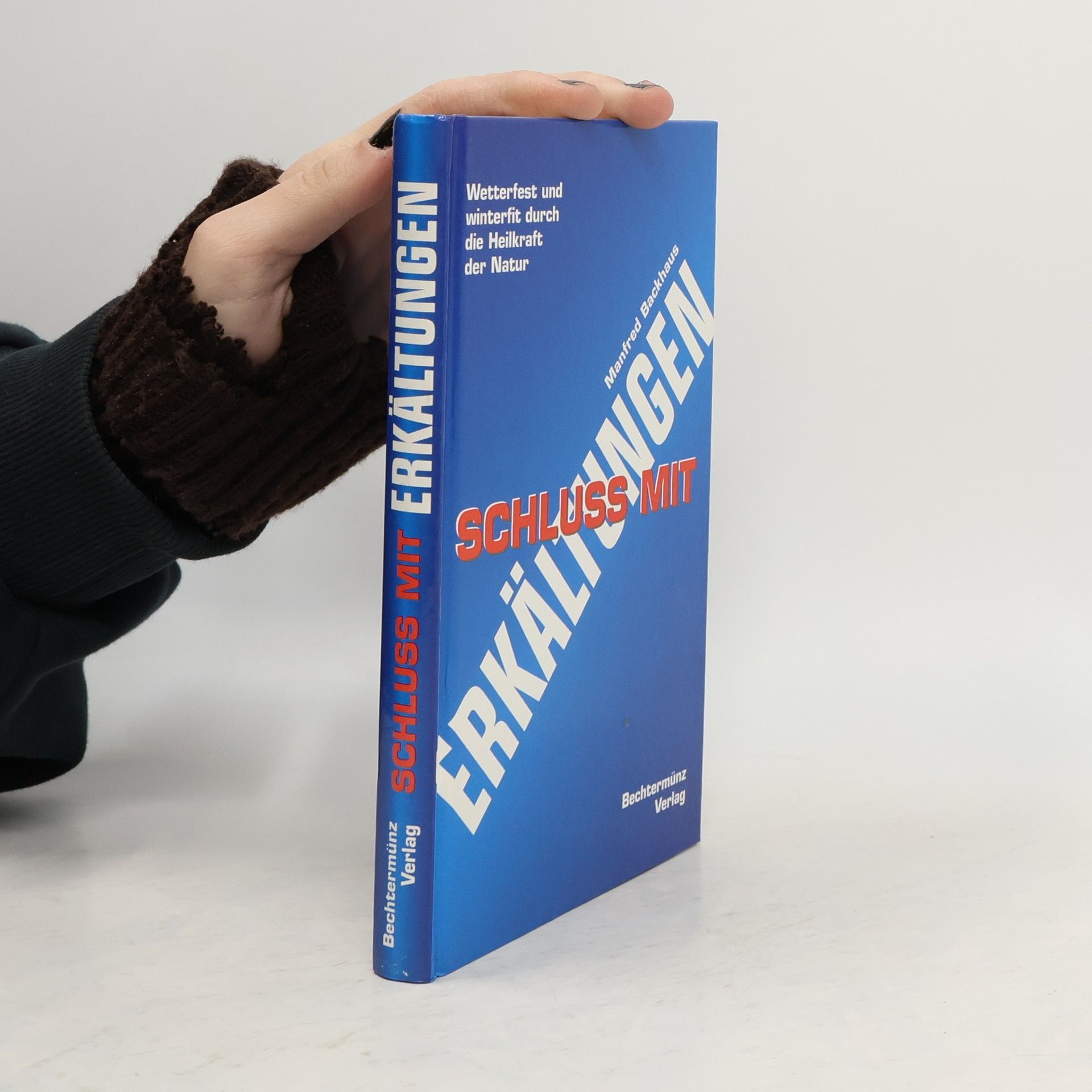 Schluss mit Erkältungen. Wetterfest und winterfit durch die Heilkraft der Natur