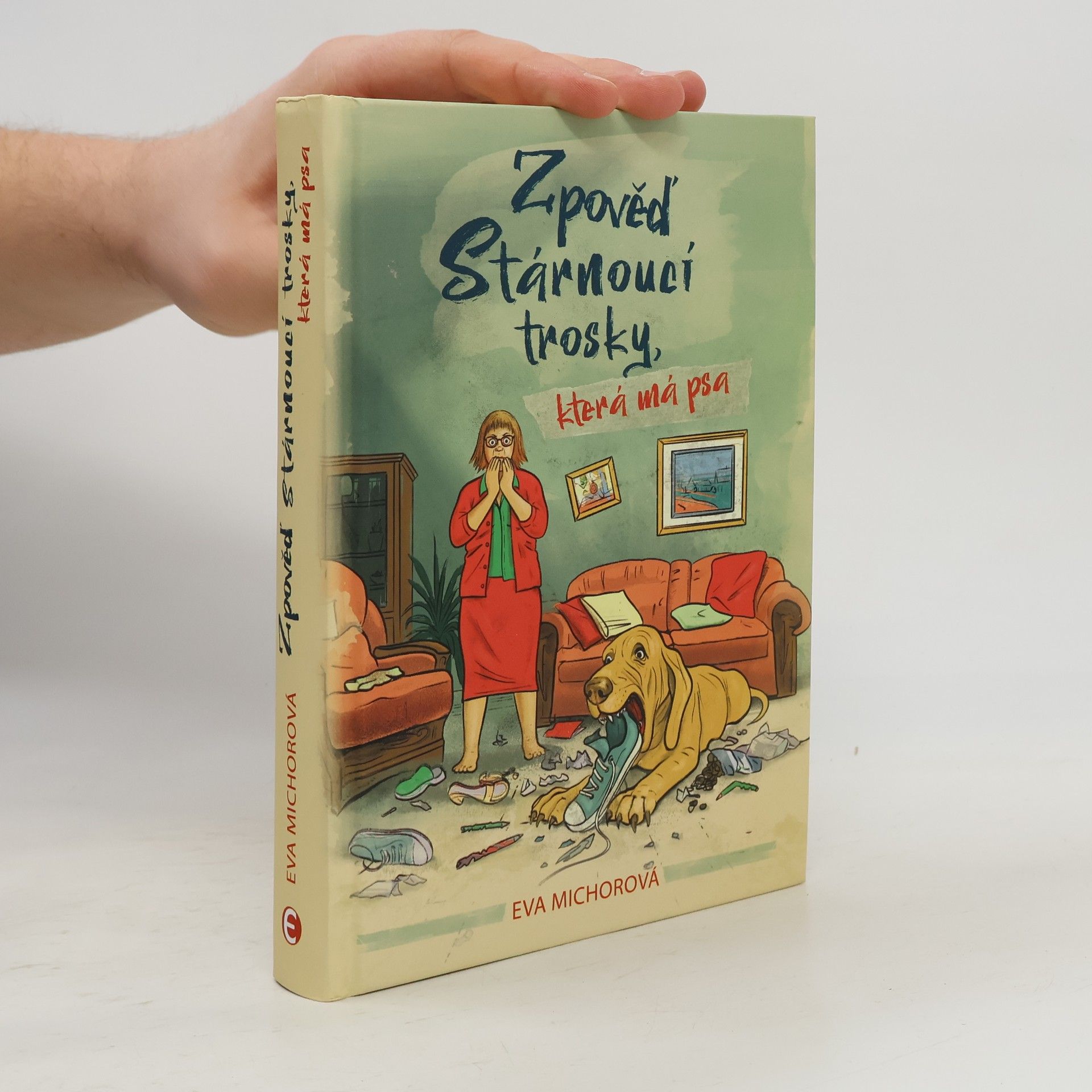 Eva Michorová Zpověď stárnoucí trosky, která má psa