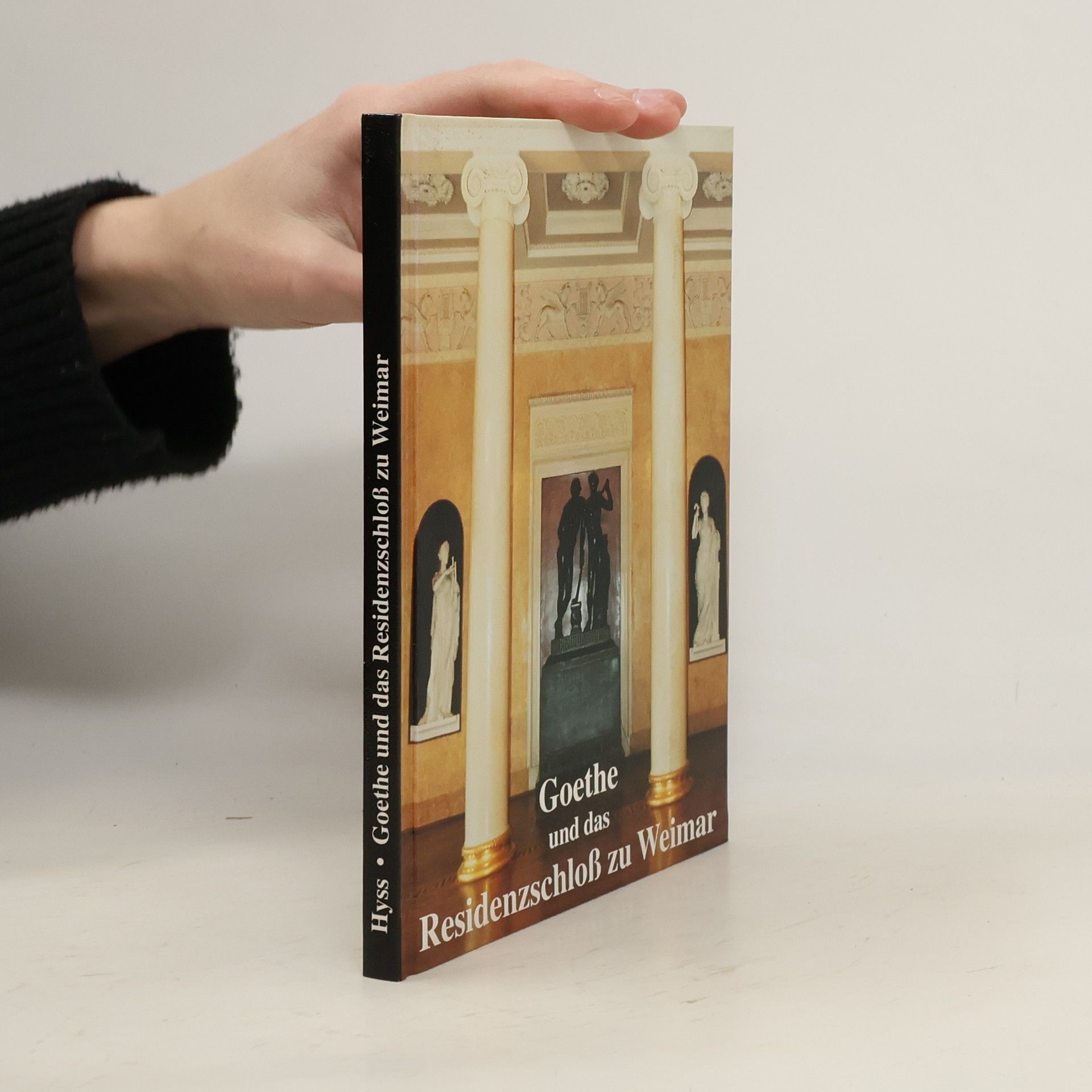Lothar Hyss Johann Wolfgang von Goethe und das Residenzschloß zu Weimar