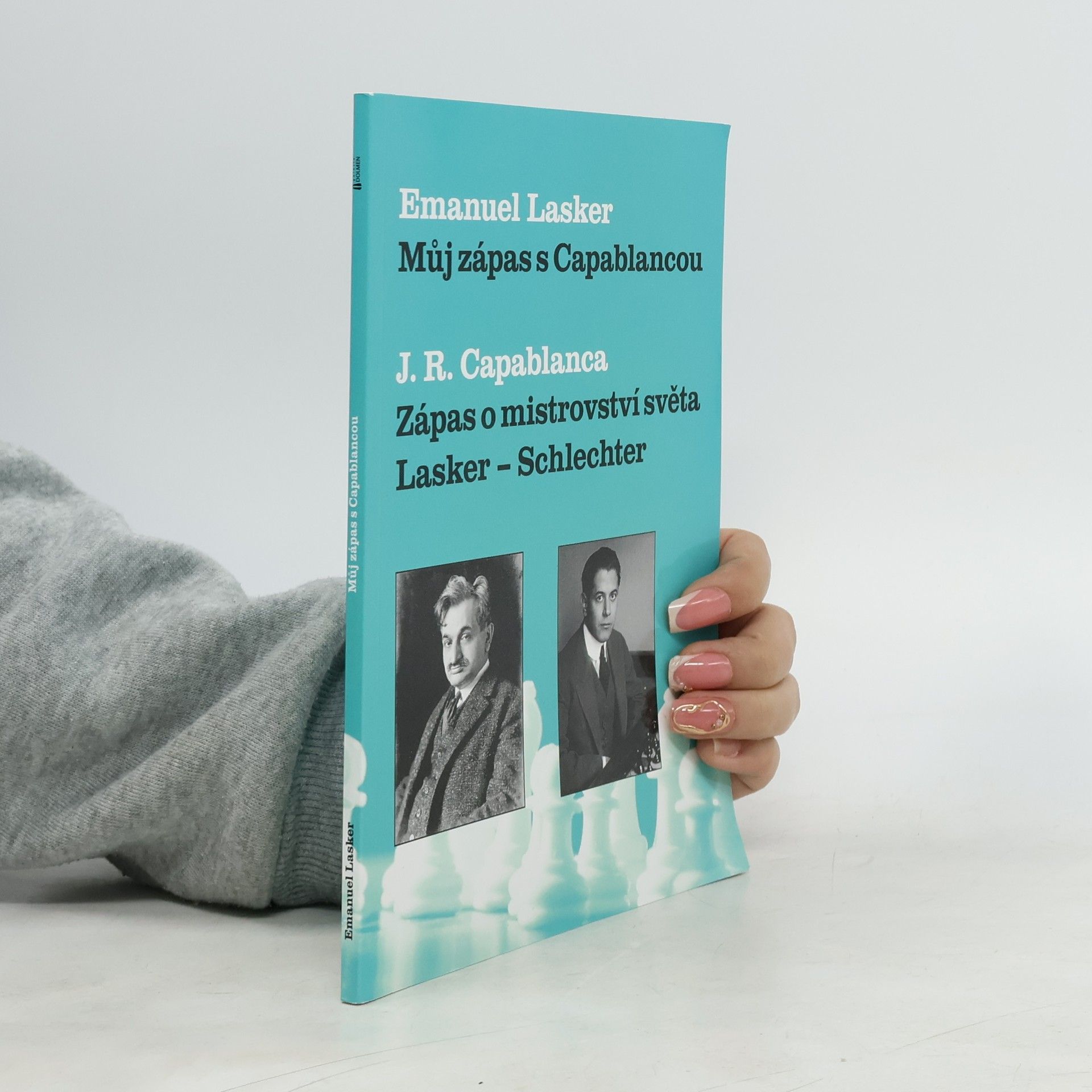 José Raúl Capablanca Můj zápas s Capablancou / Zápas o mistrovství světa Lasker - Schlechter