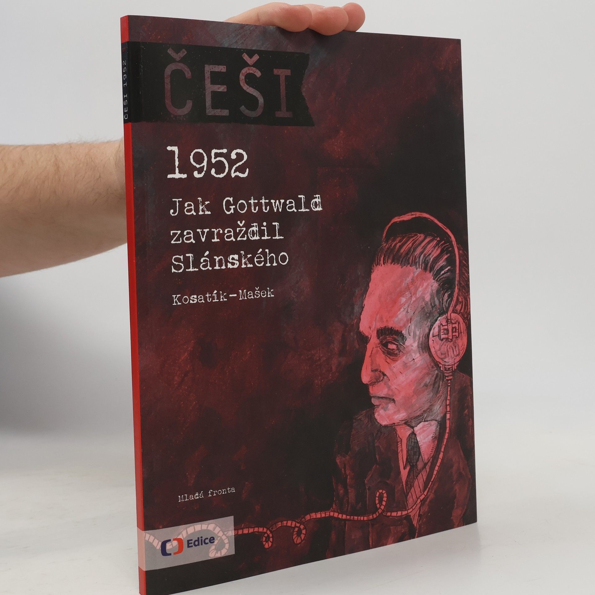 Pavel Kosatík Češi - Jak Gottwald zavraždil Slánského