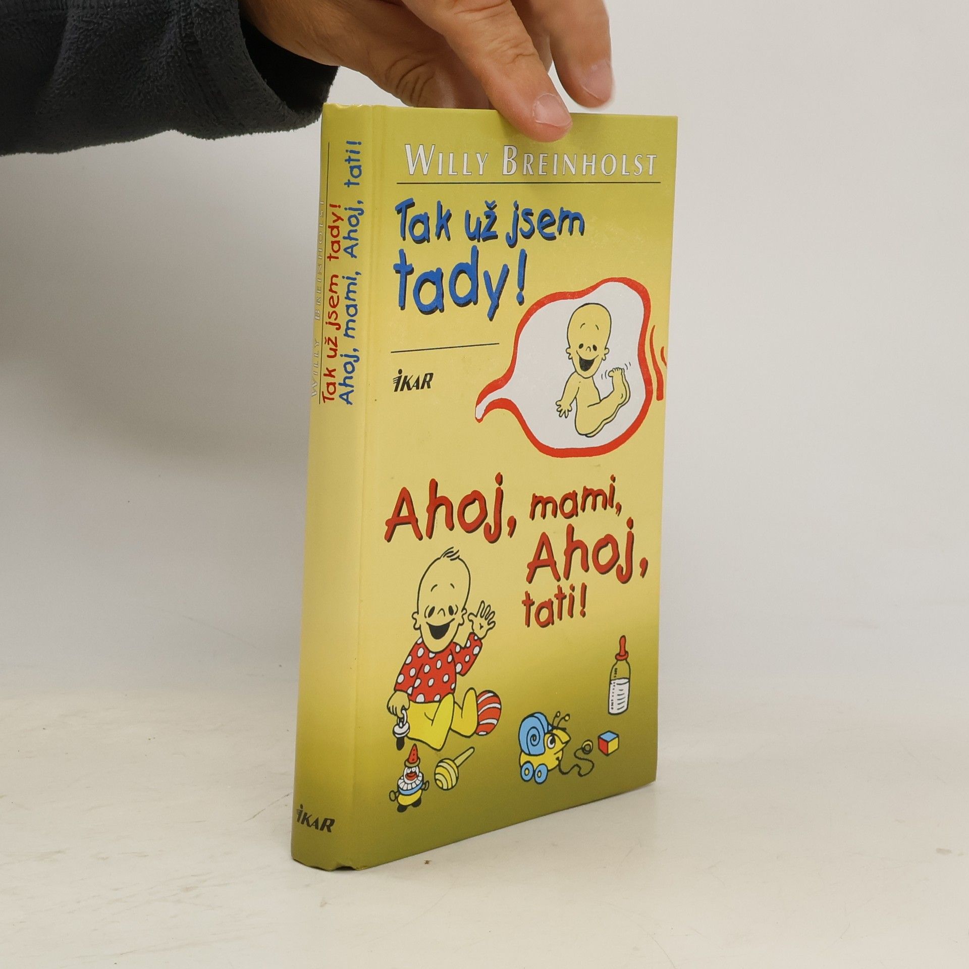 Tak už jsem tady! ; Ahoj, mami, ahoj, tati!