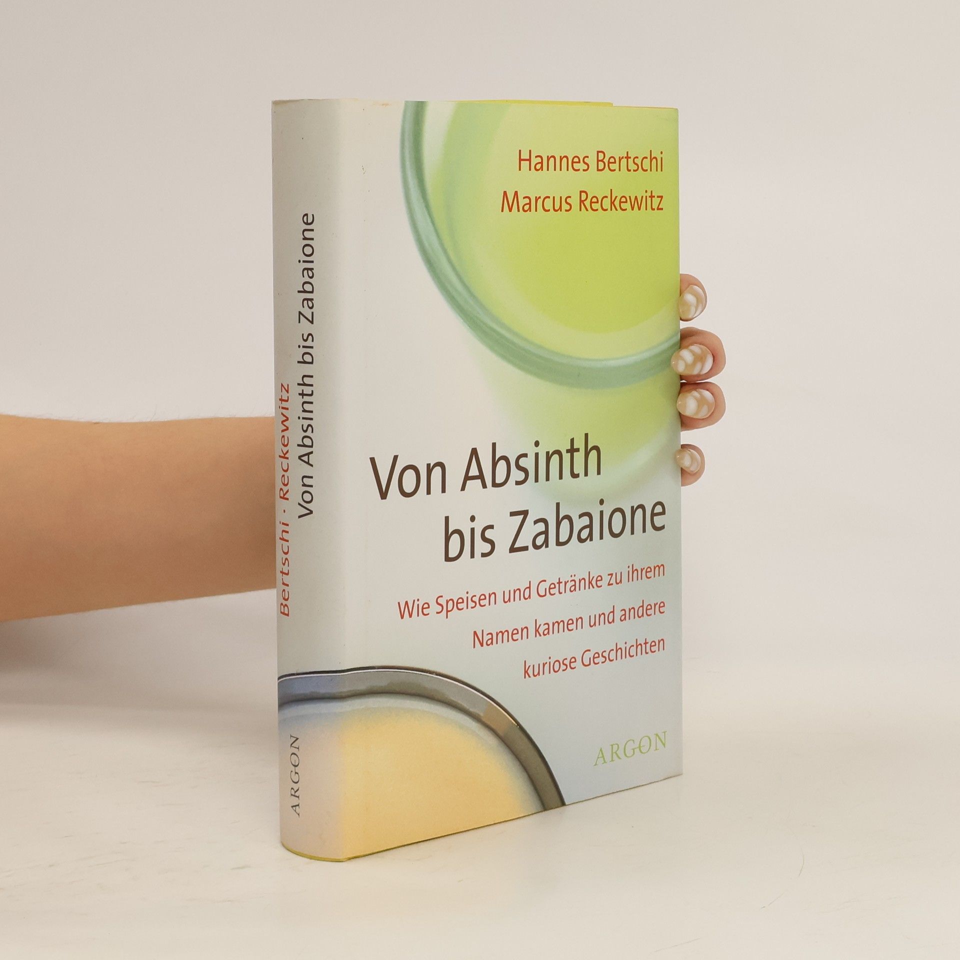 Hannes Bertschi Von Absinth bis Zabaione