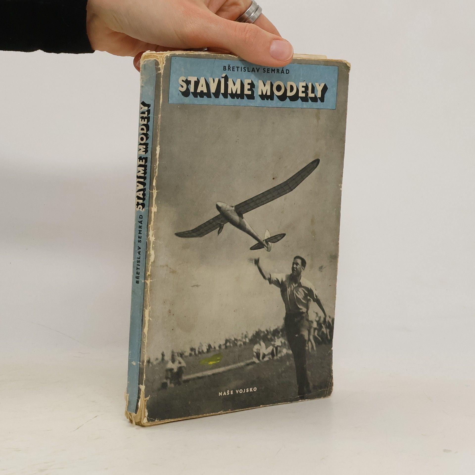 Břetislav Semerád Stavíme modely. Základní práce leteckého modelářství a jeho praktického provádění