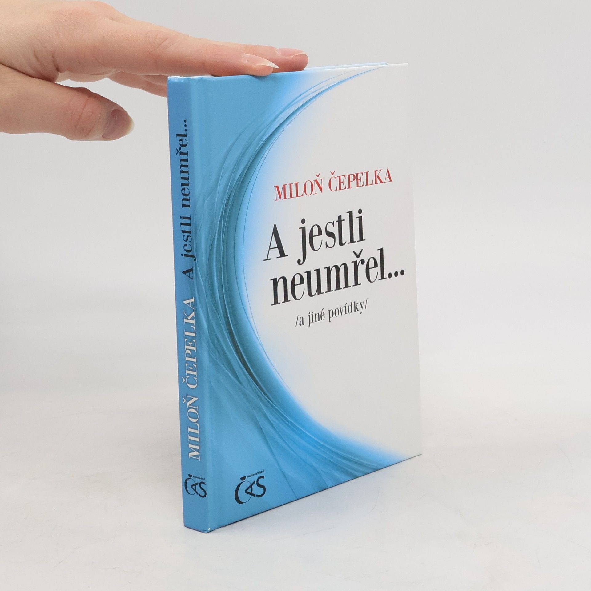 Miloň Čepelka A jestli neumřel... a jiné povídky