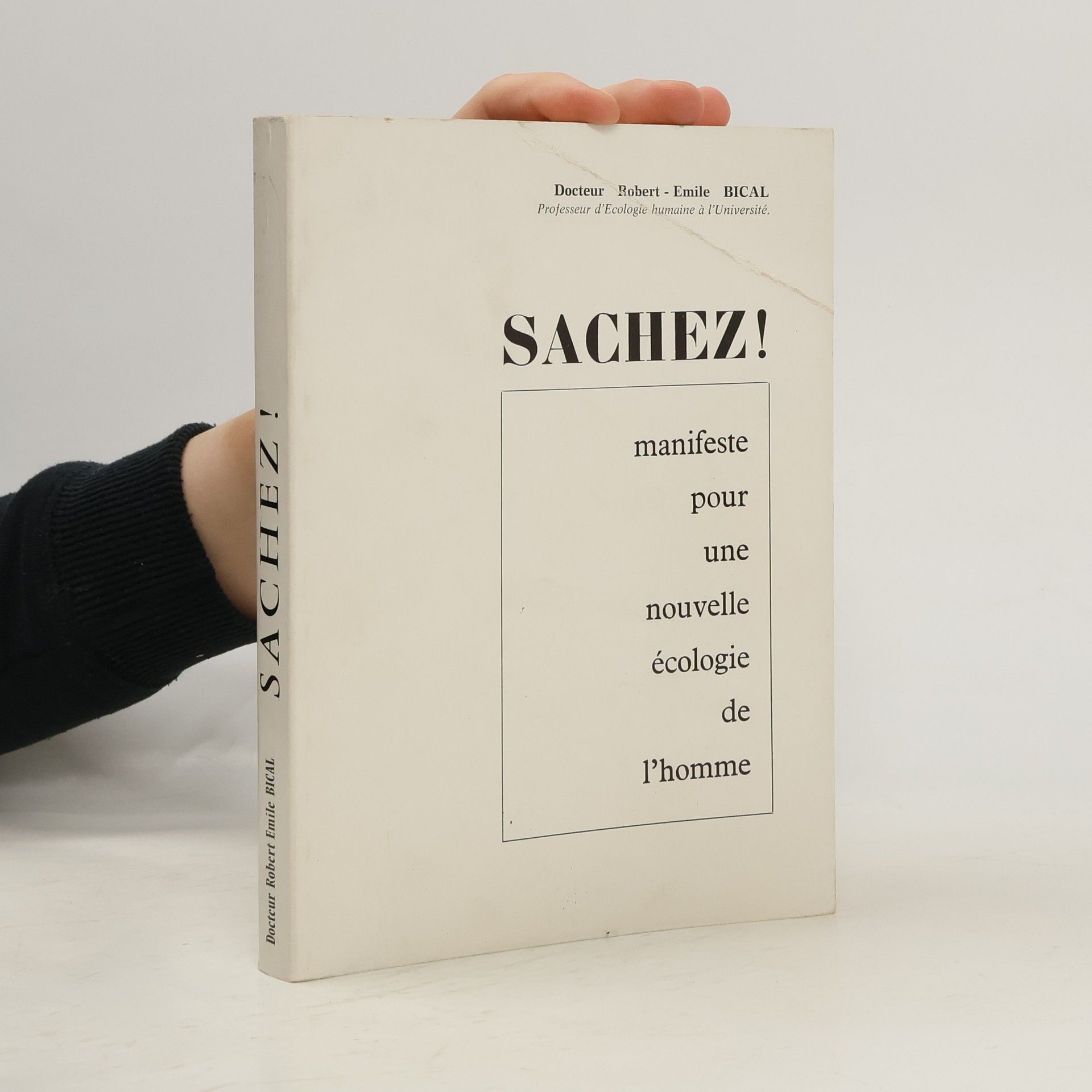 Robert Emile Bical Sachez!. Manifeste pour une nouvelle écologie de l´homme