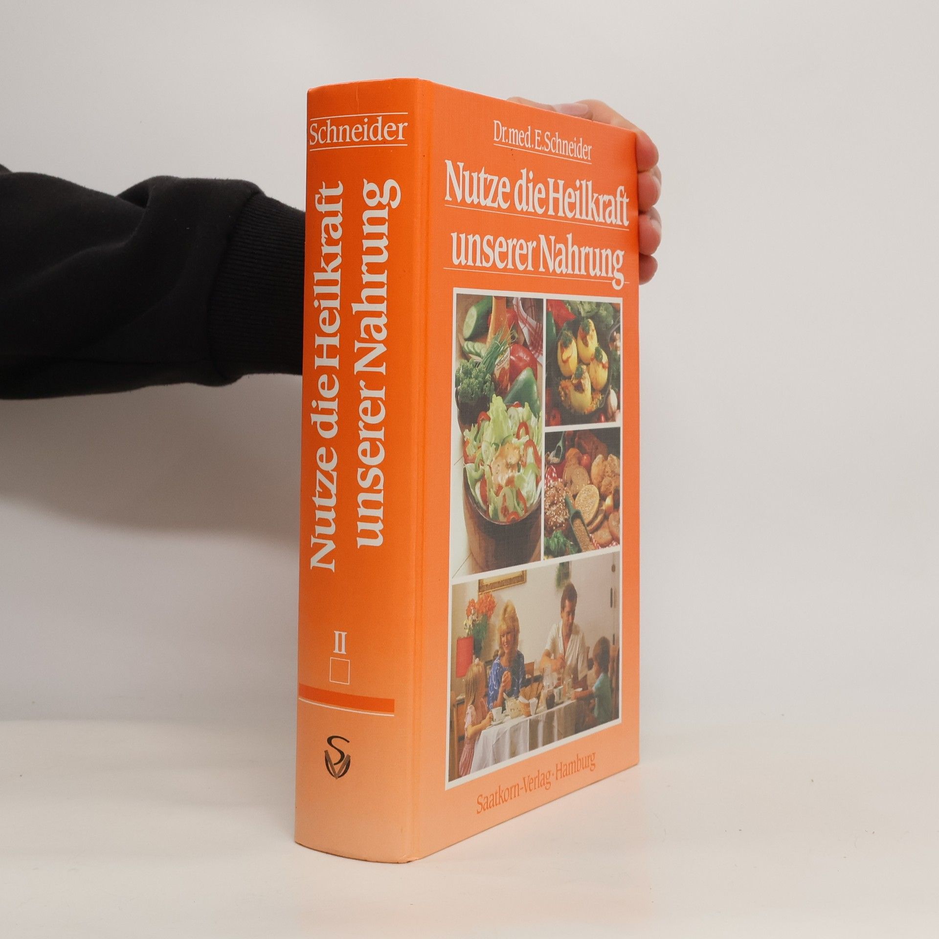 Ernst Schneider Nutze die Heilkraft unserer Nahrung