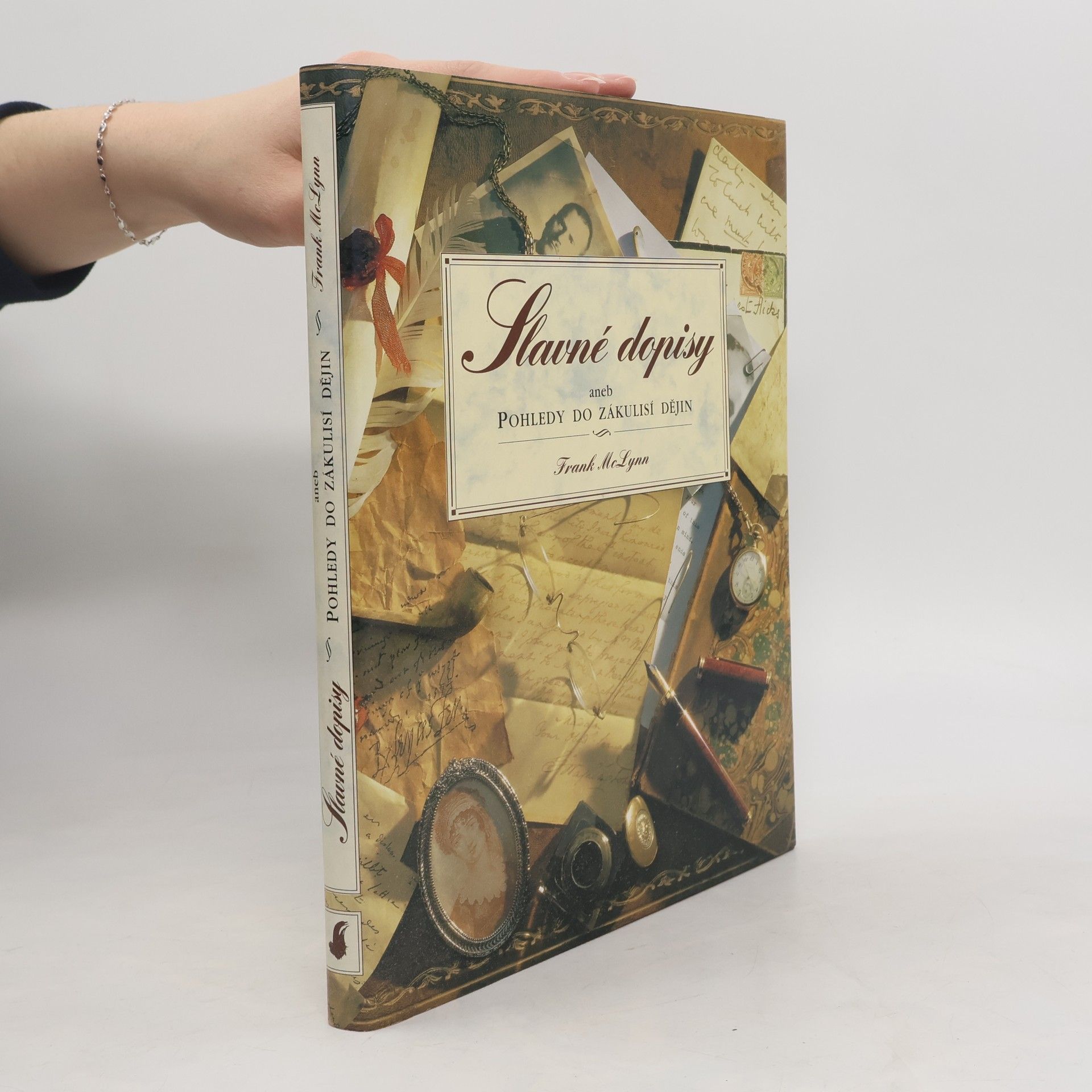 Frank McLynn Slavné dopisy, aneb, Pohledy do zákulisí dějin