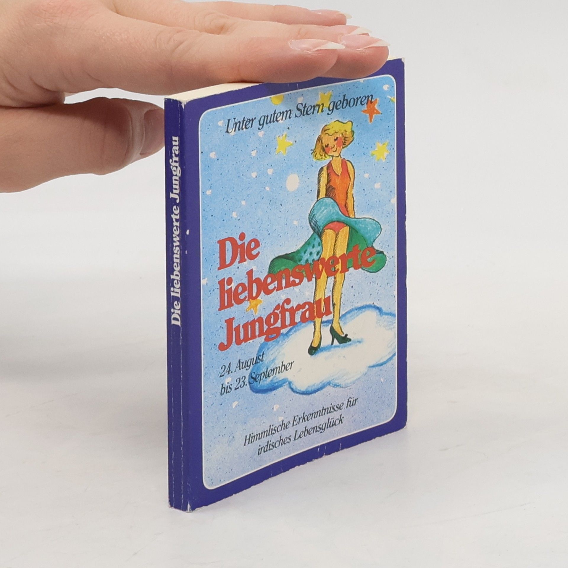 Collectif d'auteurs Unter gutem Stern geboren. Die liebenswerte Jungfrau. Himmlische Erkenntnisse für irdisches Lebensglück