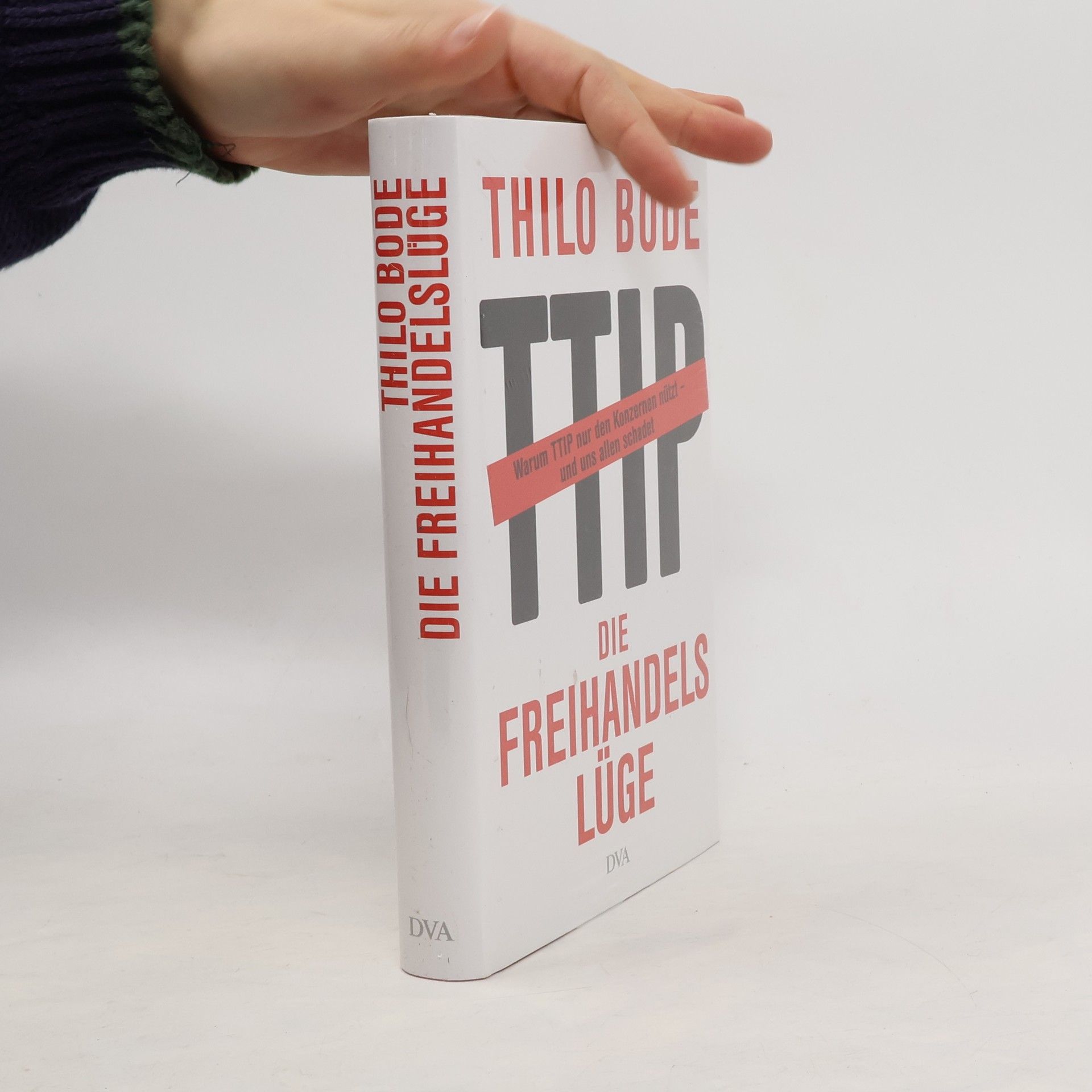 Thilo Bode Die Freihandelslüge. Warum TTIP nur den Konzernen nützt - und uns allen schadet