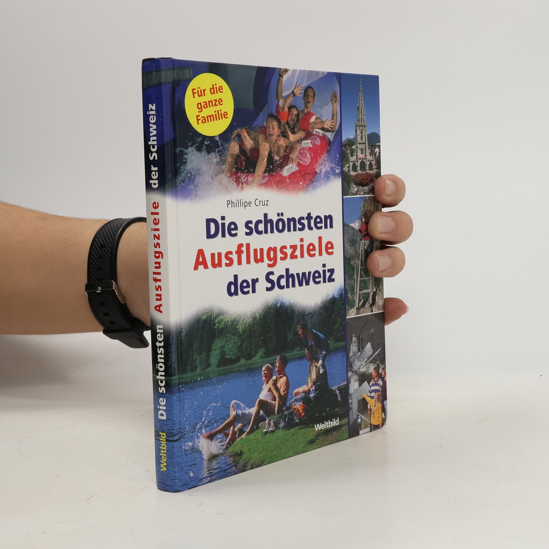 Phillipe Cruz Die schönsten Ausflugsziele der Schweiz