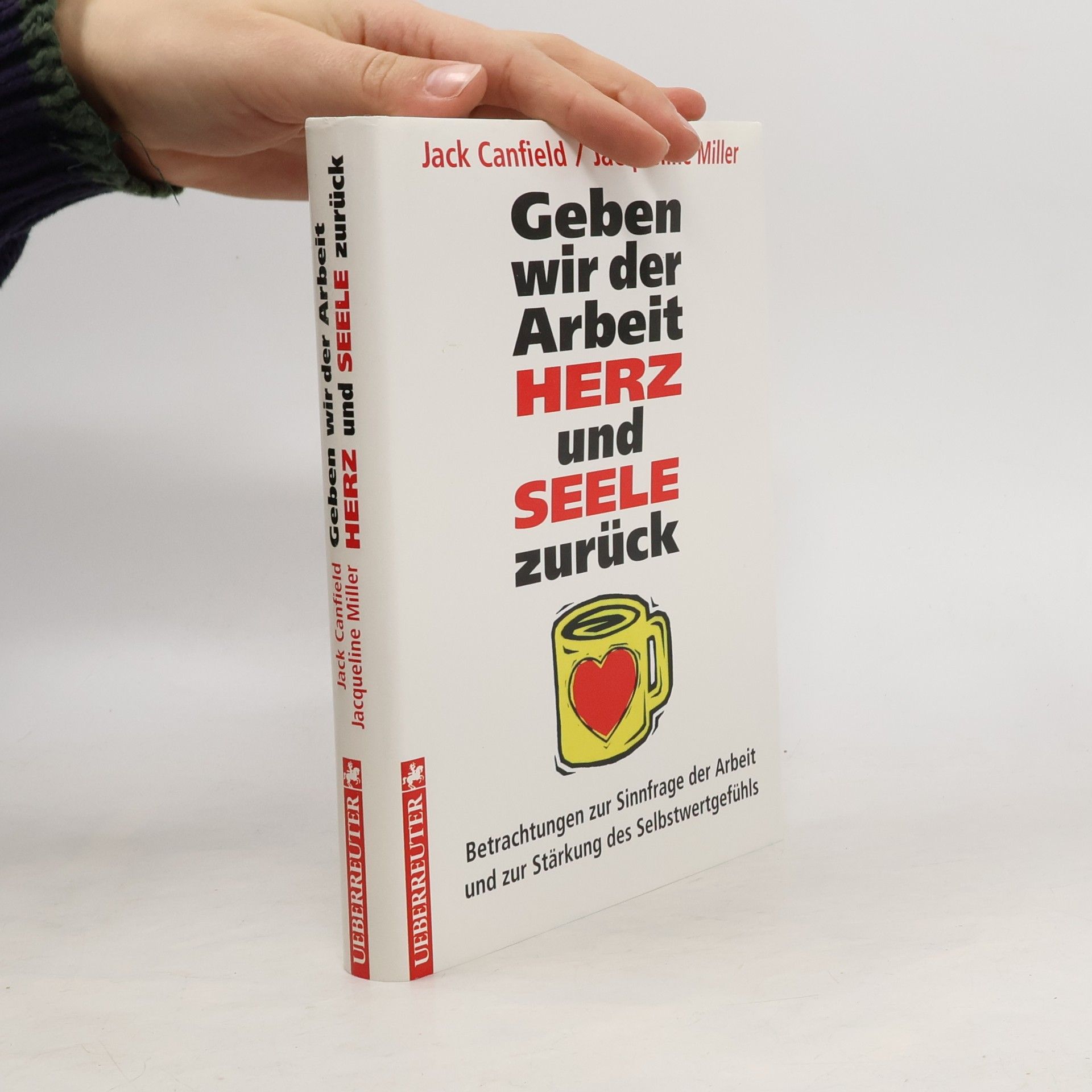 Jack Canfield Geben wir der Arbeit Herz und Seele zurück