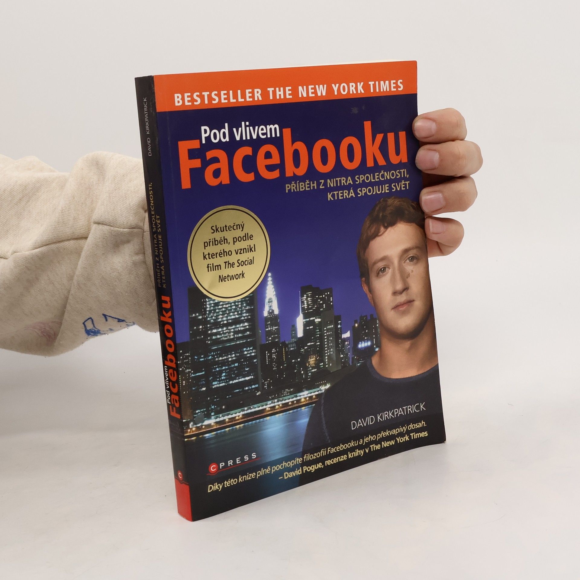 David Kirkpatrick Pod vlivem Facebooku. Příběh z nitra společnosti, která spojuje svět