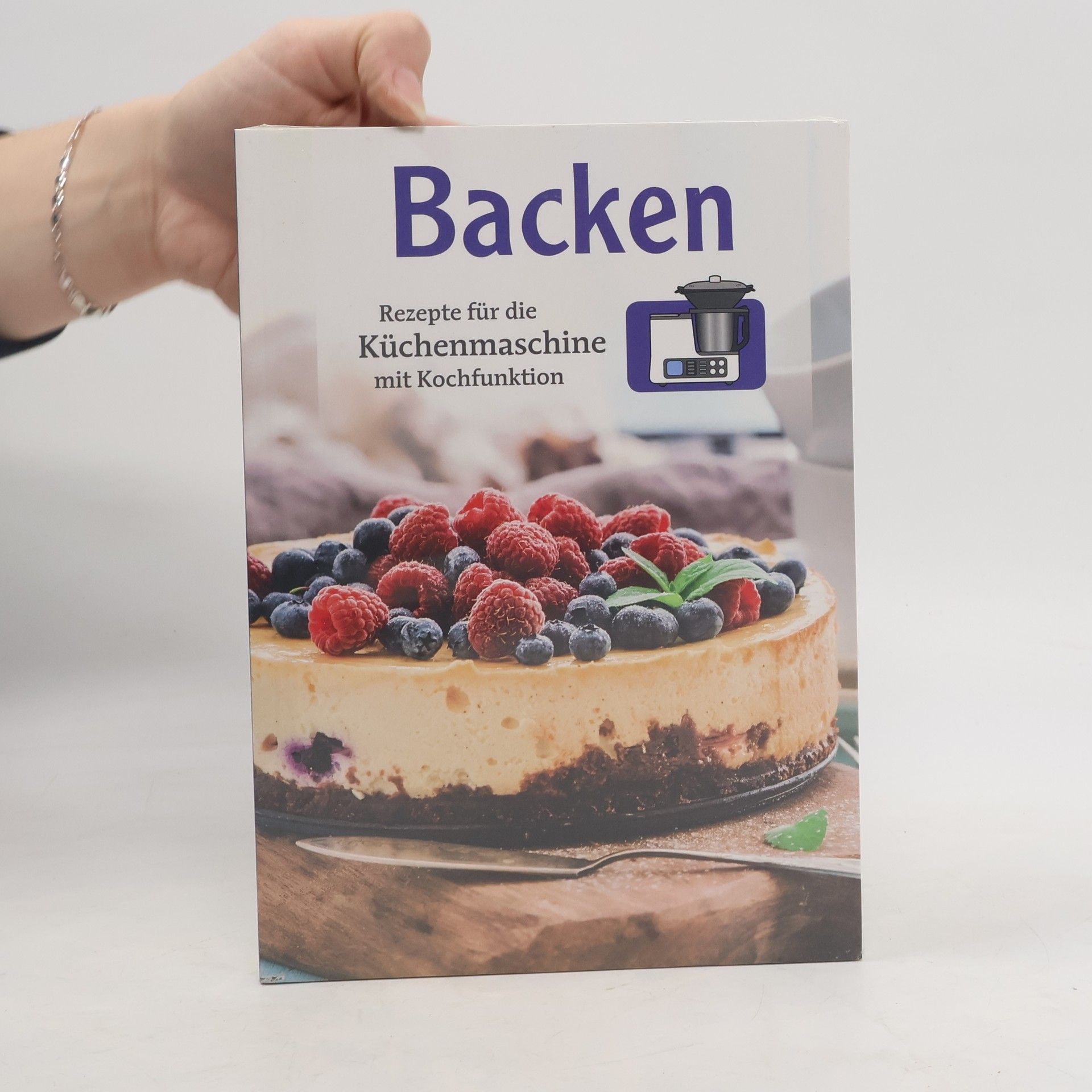 Collectif d'auteurs Backen. Rezepte für die Küchenmaschine
