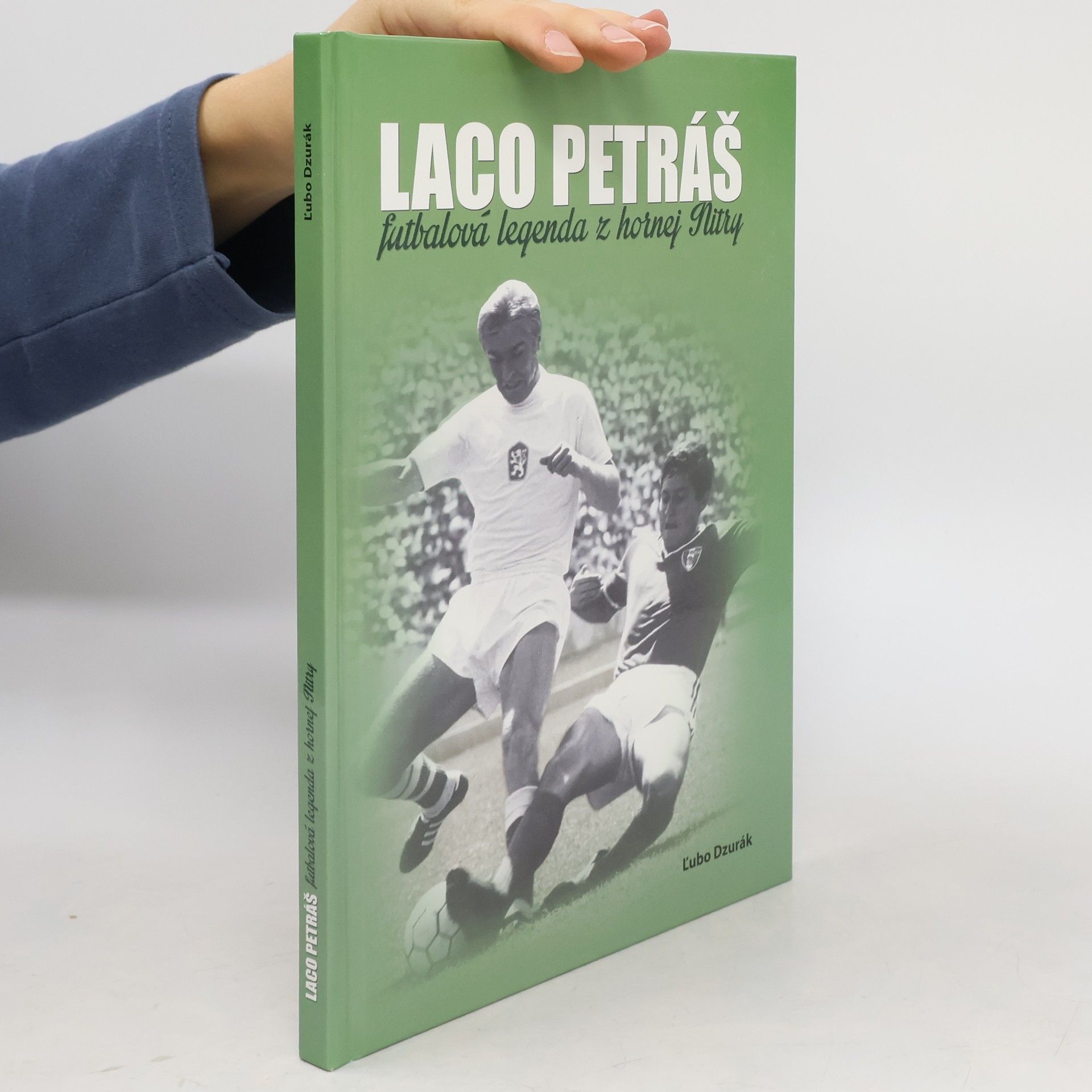 Ľubo Dzurák Laco Petráš (Futbalová legenda z hornej Nitry)