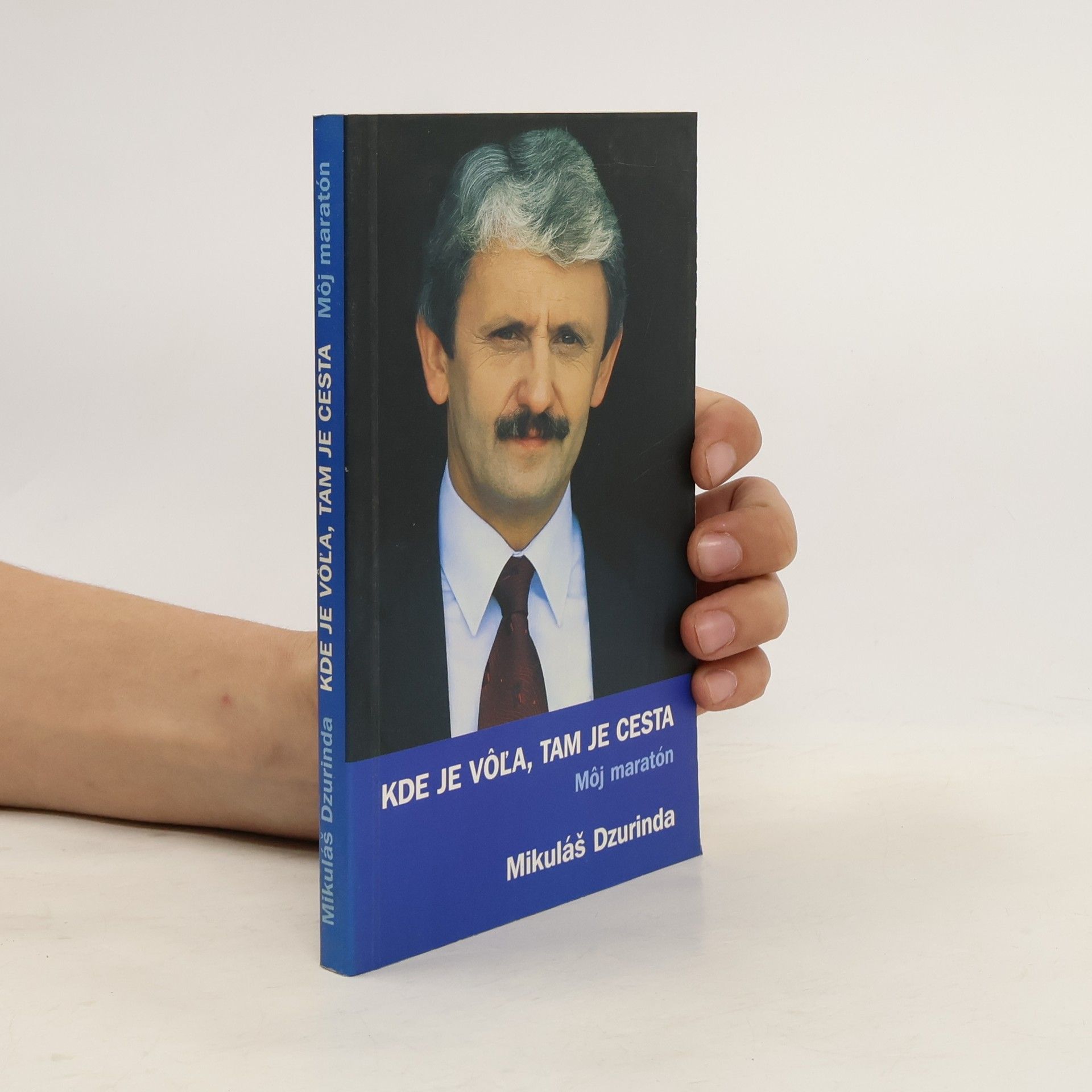 Mikuláš Dzurinda Kde je vôľa, tam je cesta : môj maratón
