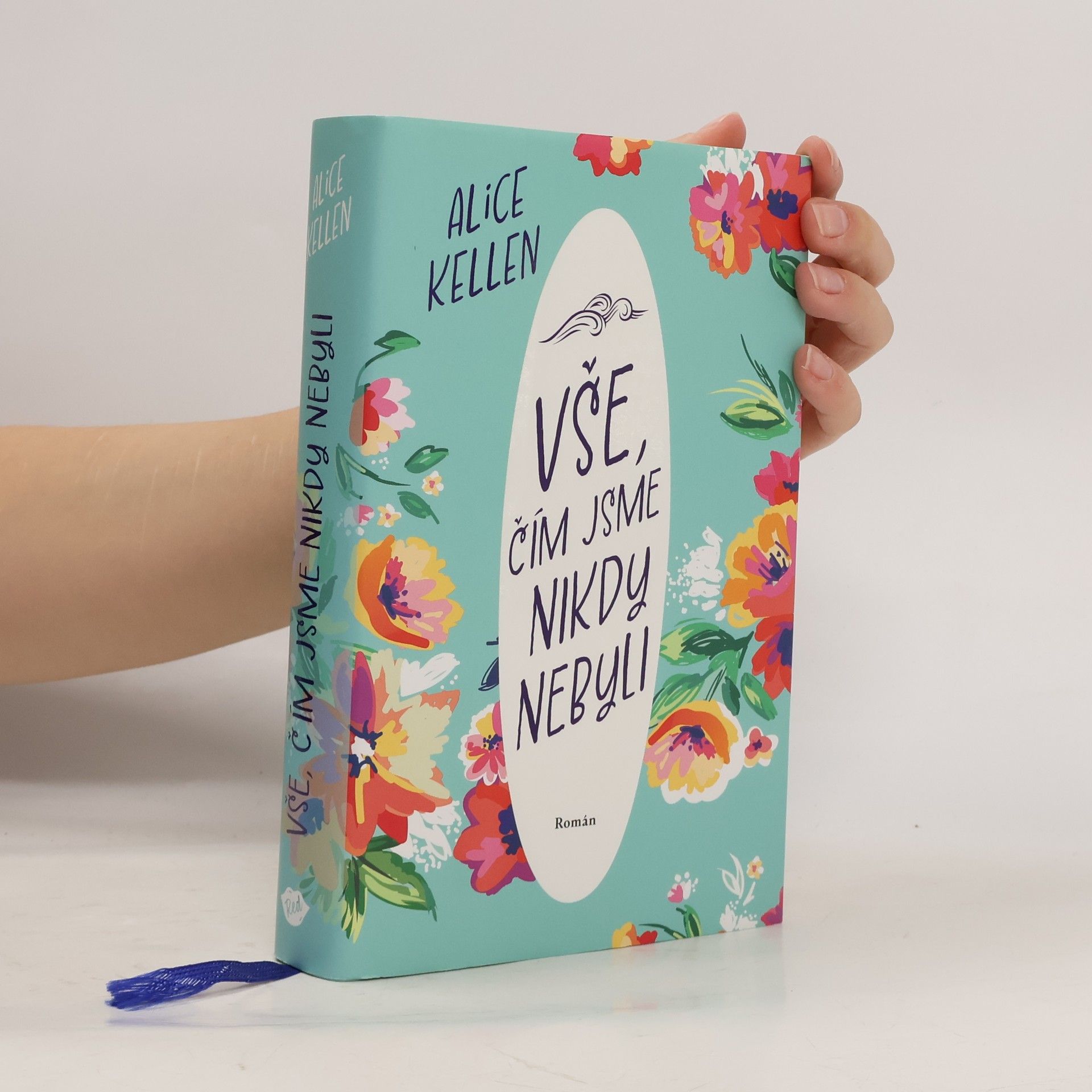 Alice Kellen Vše, čím jsme nikdy nebyli: nech život plynout. 1. díl