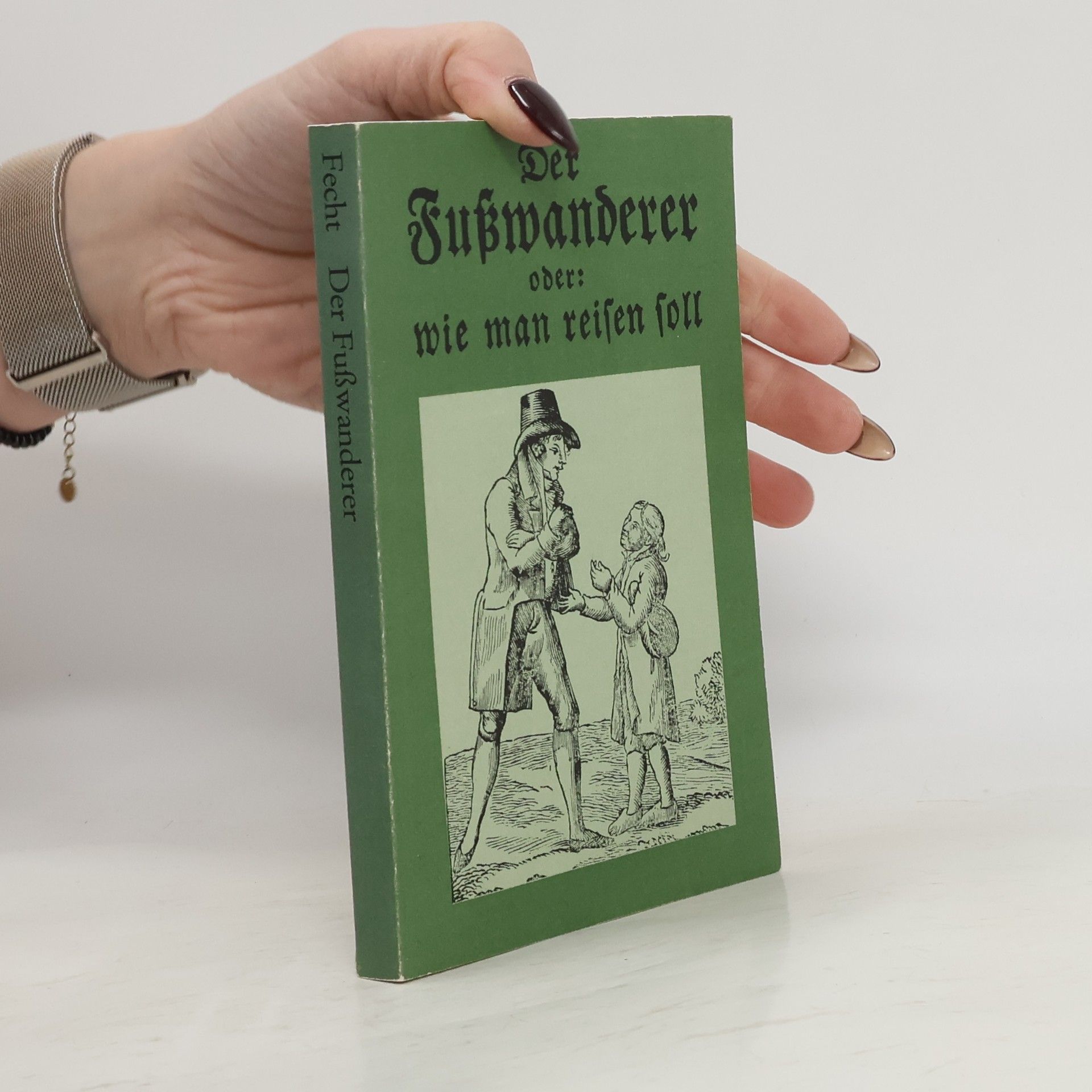 Christian Ludwig Fecht Der Fusswanderer oder wie man reisen soll