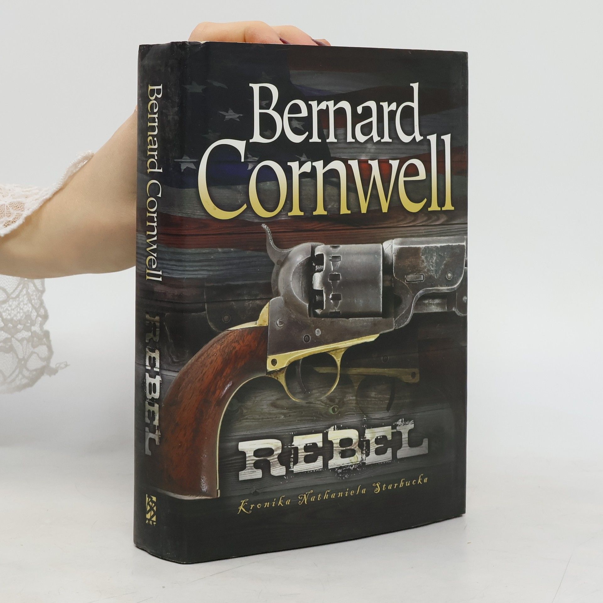 Bernard Cornwell Rebel. Kronika Nathaniela Starbucka. 1. díl