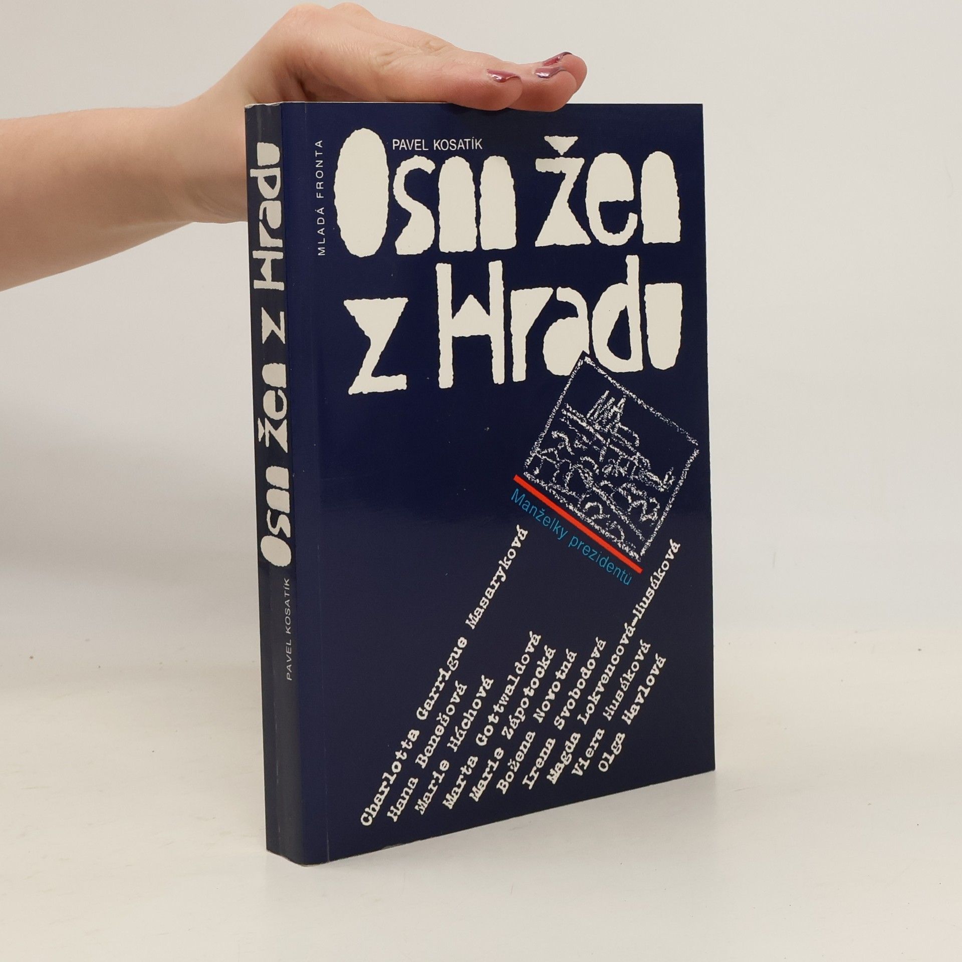 Pavel Kosatík Osm žen z hradu. Manželky prezidentů