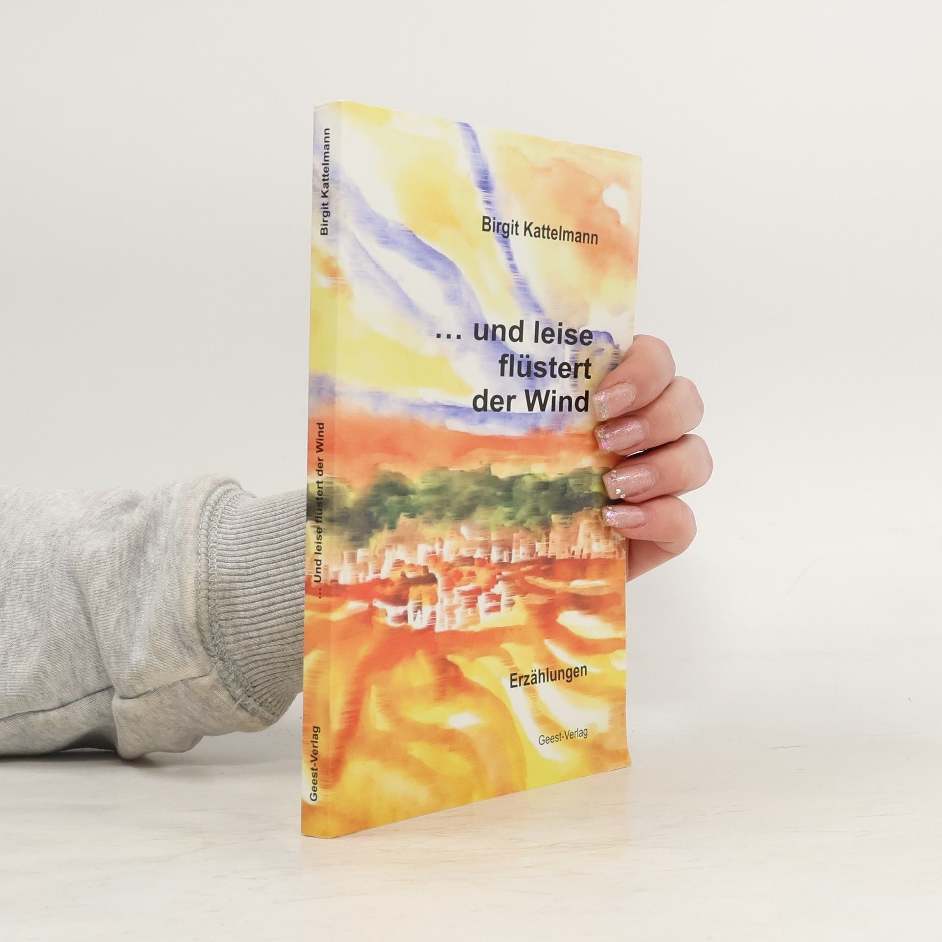 Birgit Kattelmann Und leise flüstert der Wind