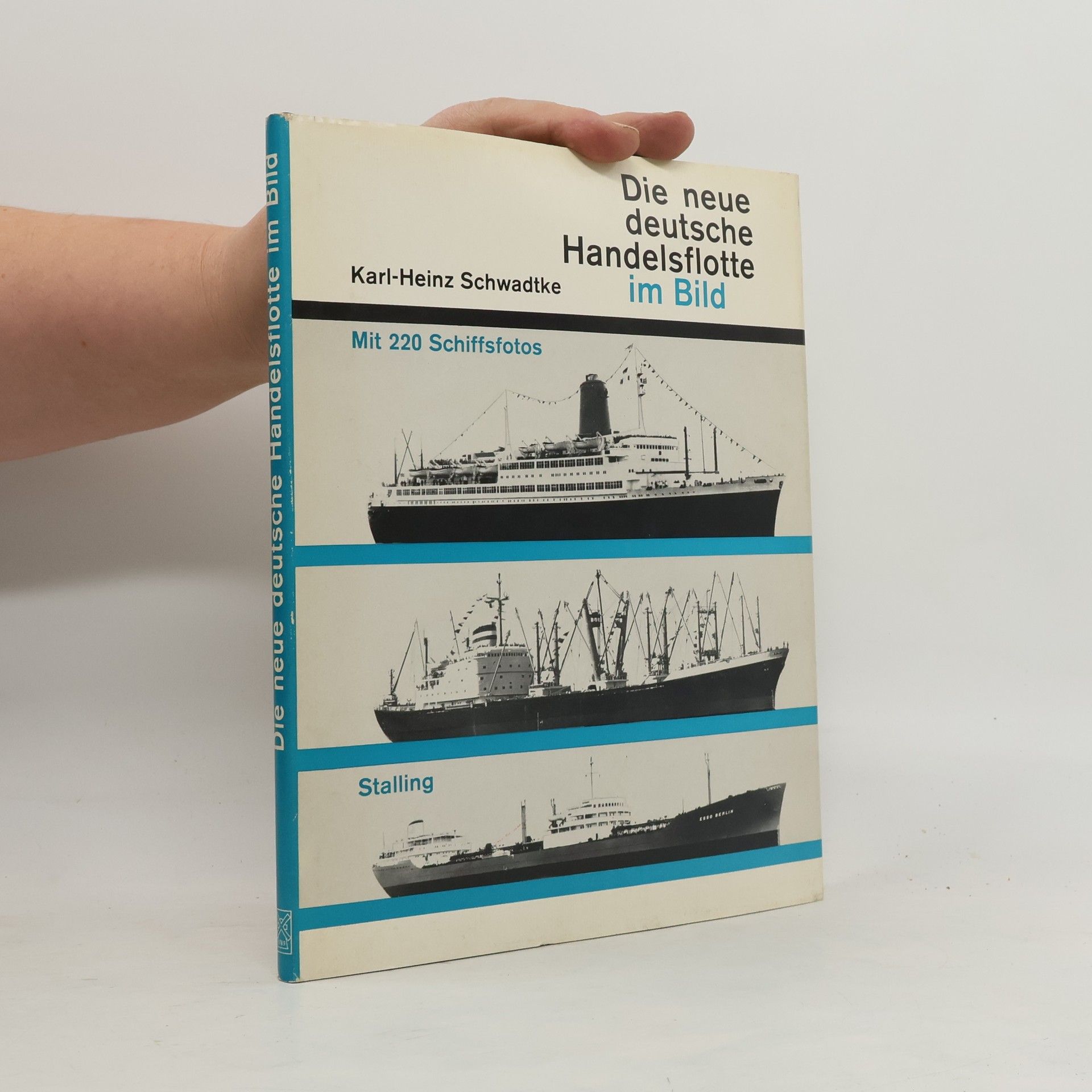 Karl Heinz Schwadtke Die neue deutsche Handelsflotte im Bild