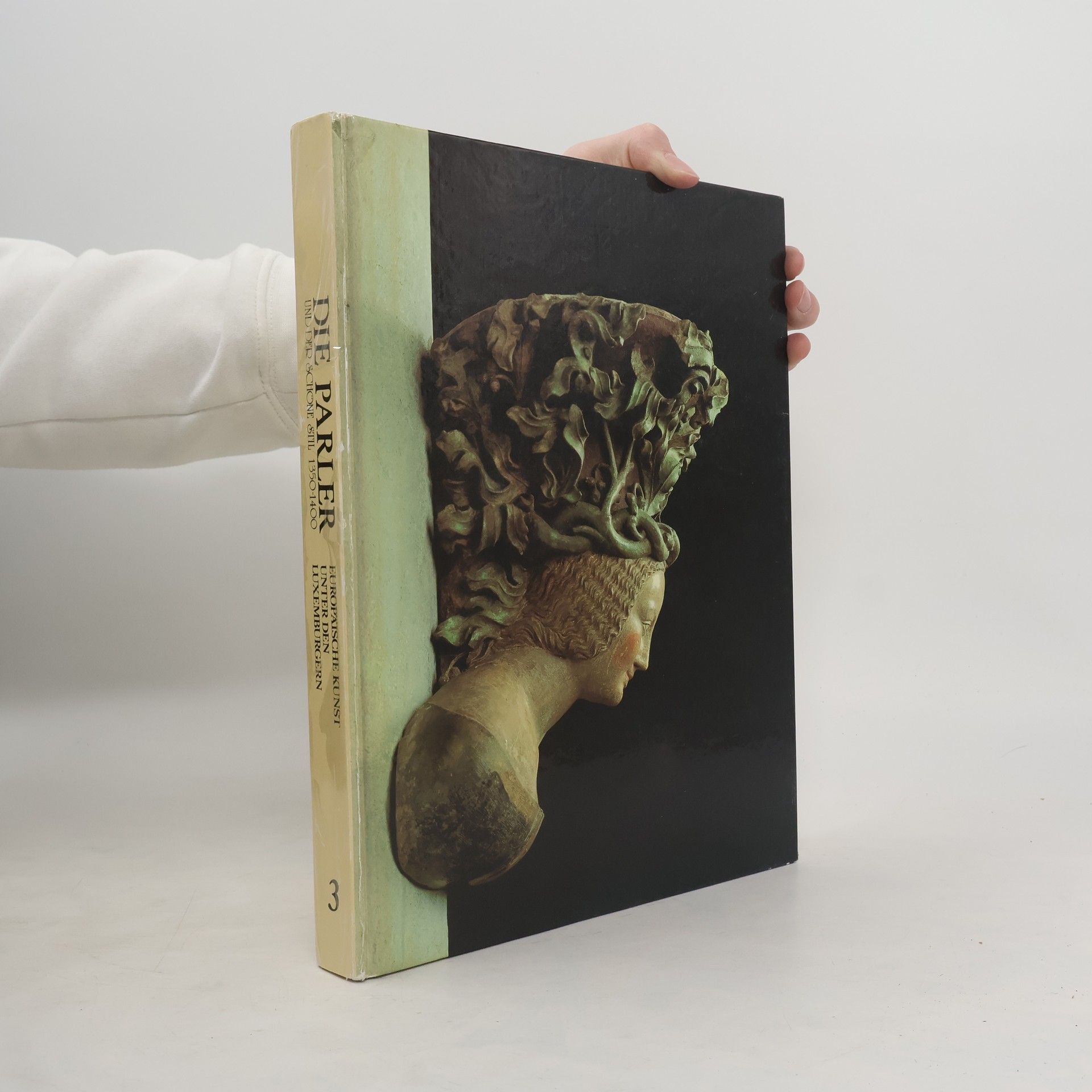 Die Parler und der schöne Stil 1350-1400. Europäische Kunst unter den Luxemburgern 3