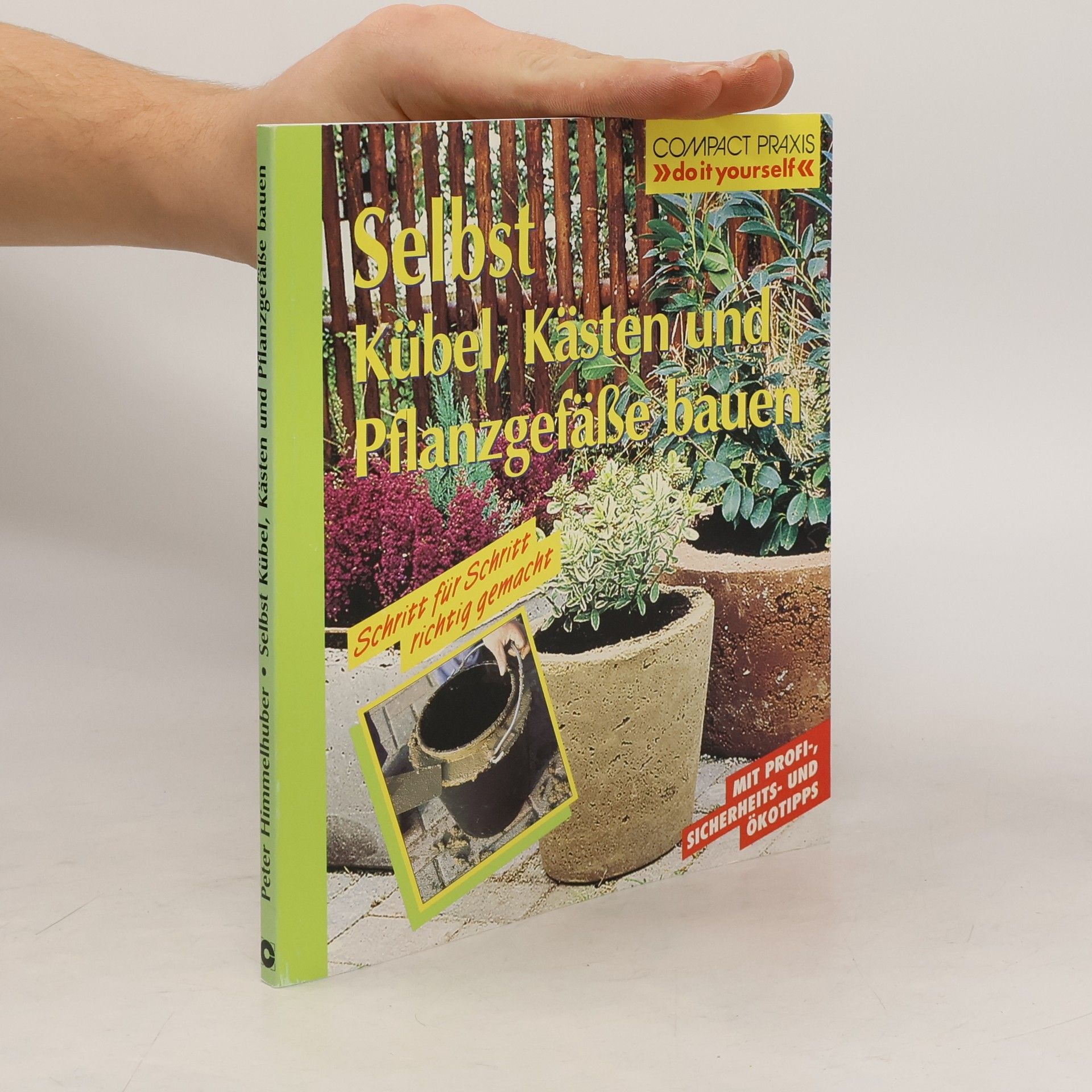 Peter Himmelhuber Selbst Kübel, Kästen und Pflanzgefäße bauen