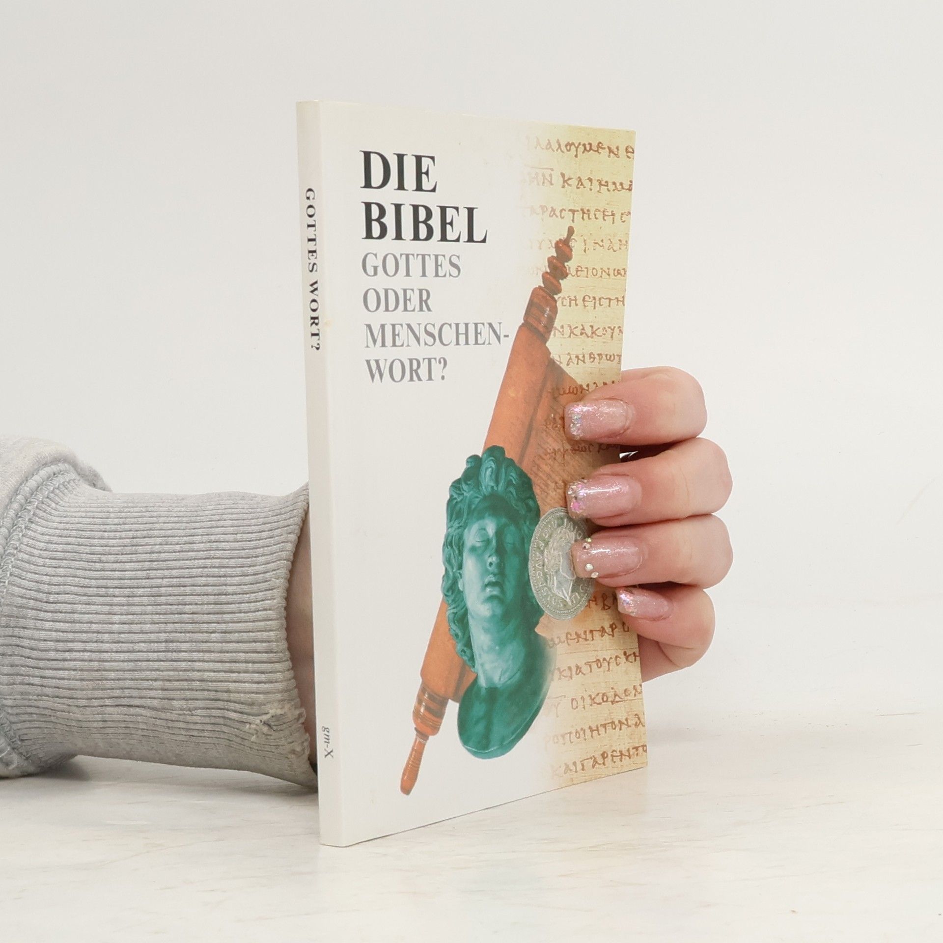 Kolektiv autorů Die Bibel. Gottes oder Menschenwort?