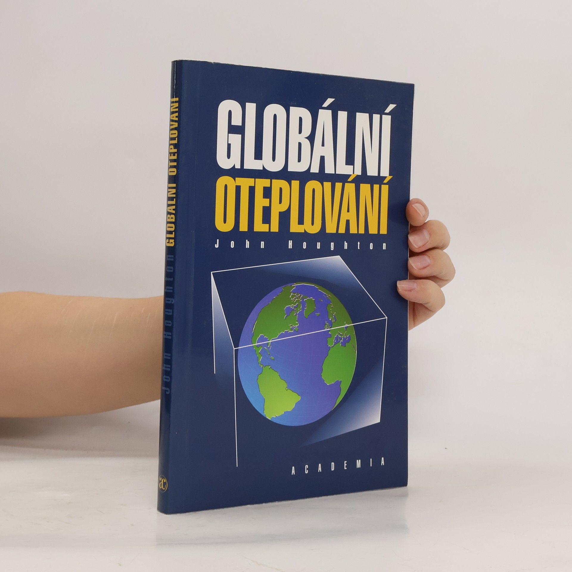 John Houghton Globální oteplování : [úvod do studia změn klimatu a prostředí]