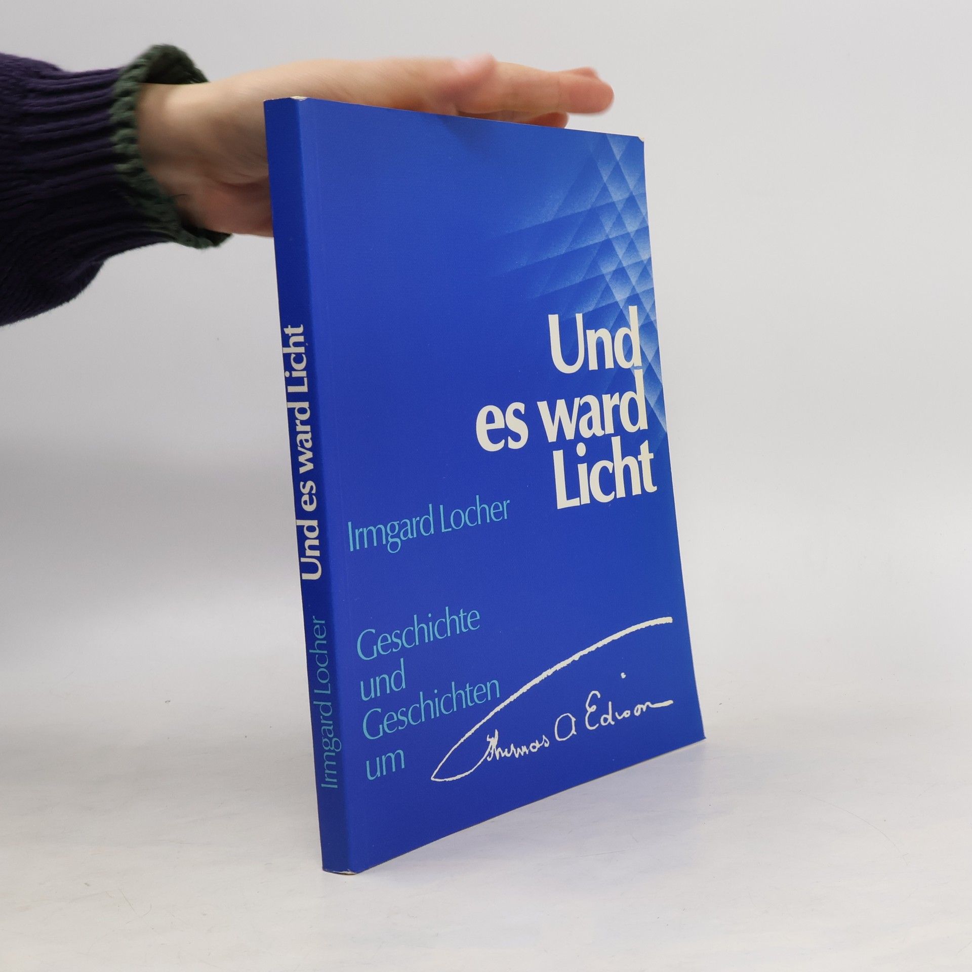 Irmgrad Locher Und es ward Licht