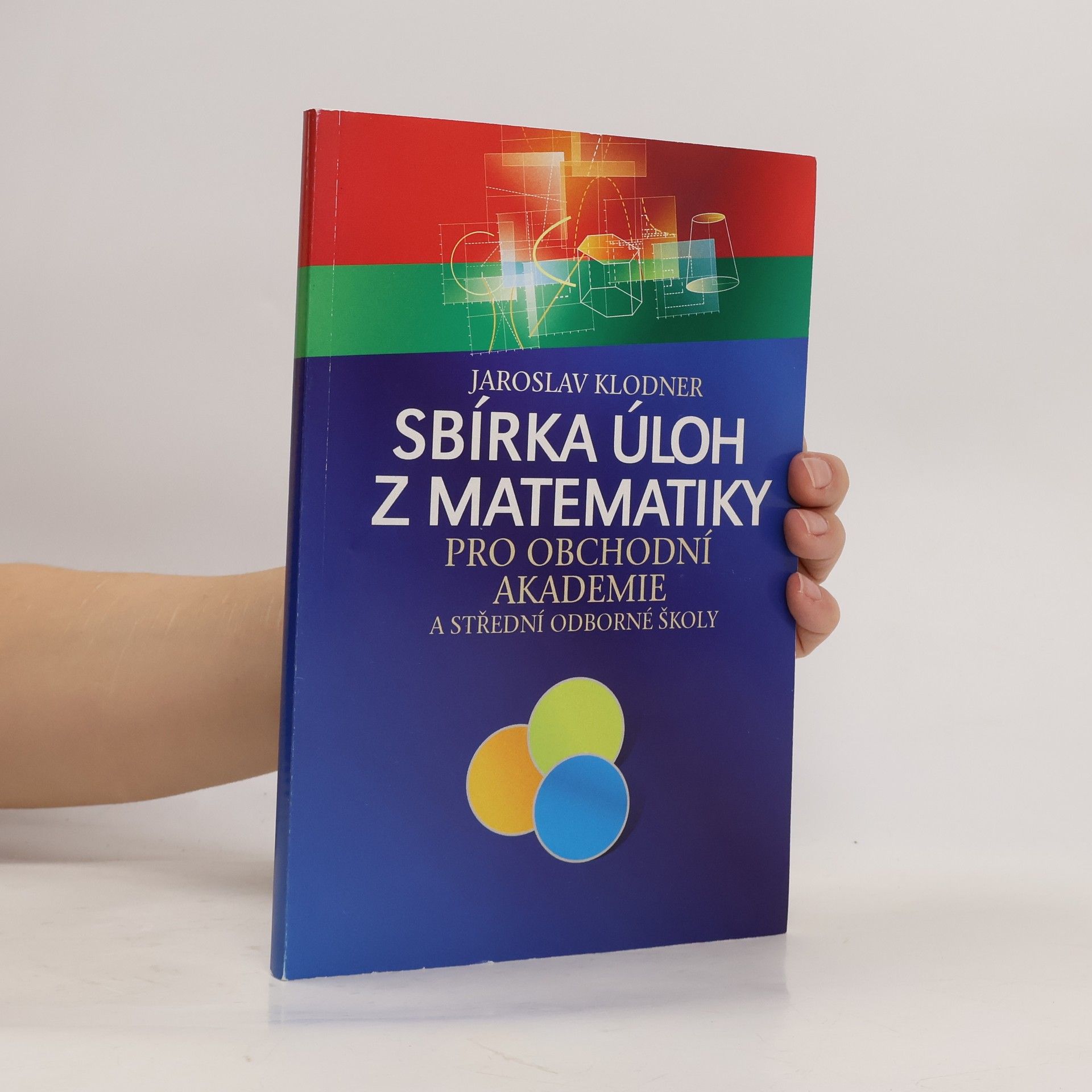 Jaroslav Klodner Sbírka úloh z matematiky pro obchodní akademie a střední odborné školy