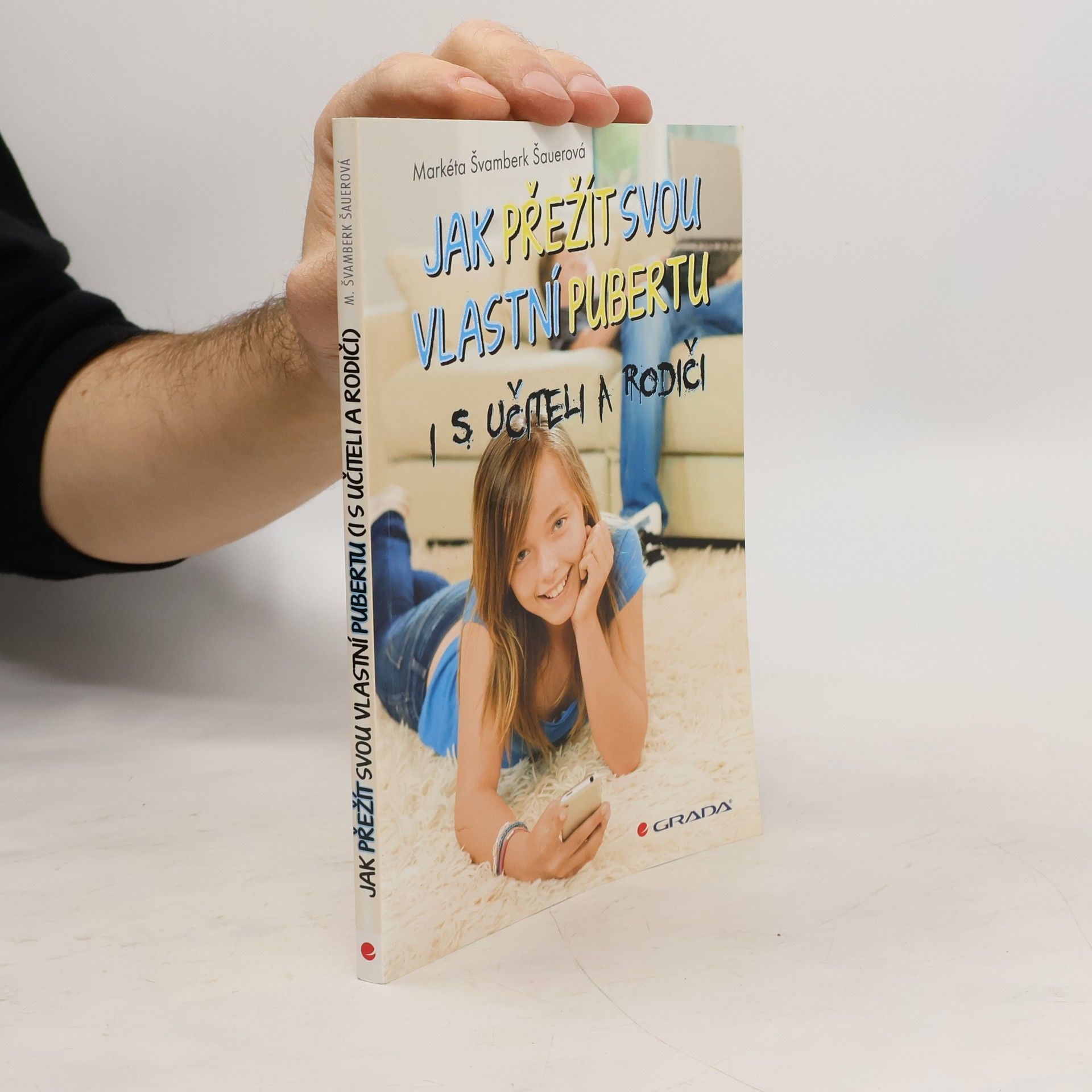 Markéta Švamberk Šauerová Jak přežít svou vlastní pubertu : i s učiteli a rodiči