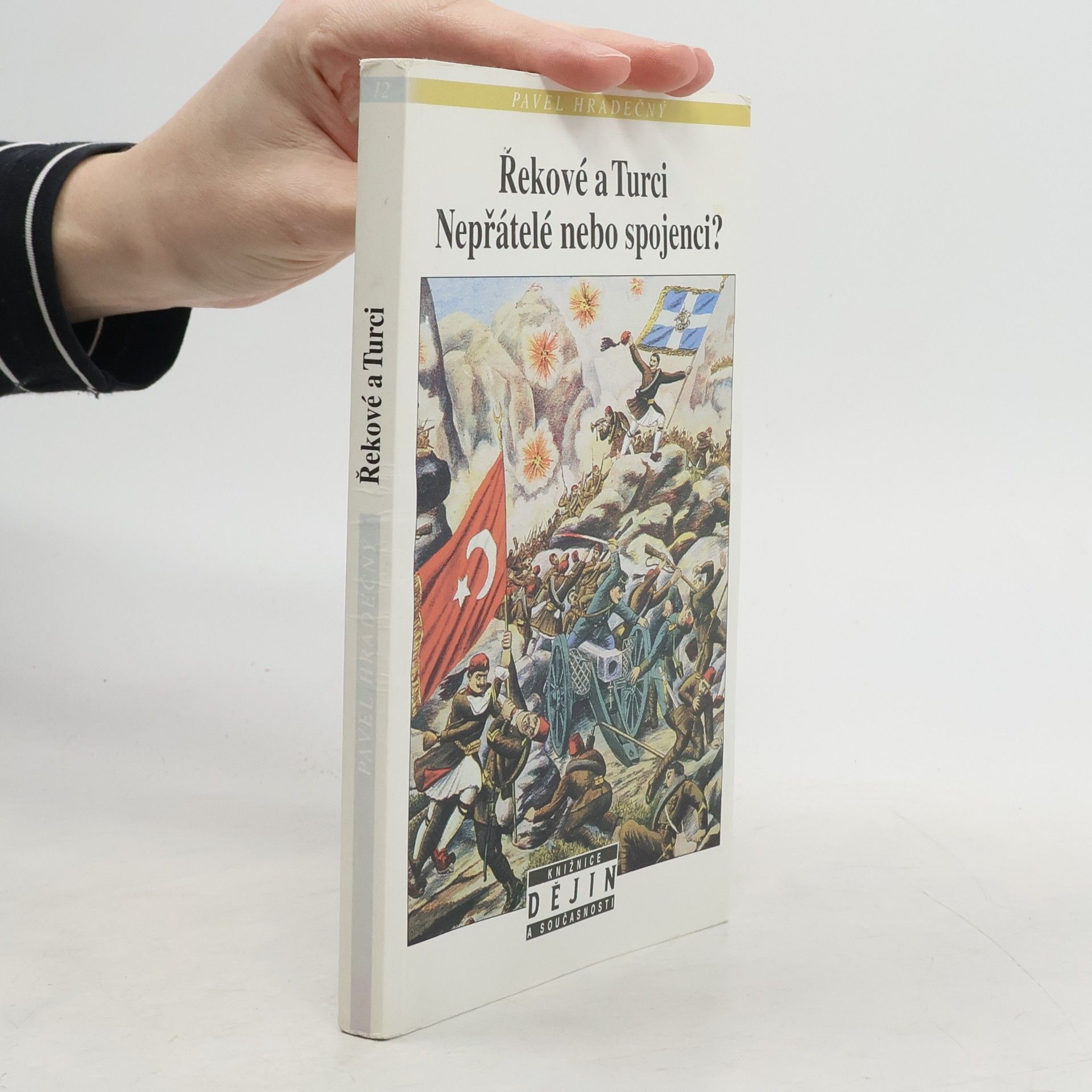 Pavel Hradečný Řekové a Turci : nepřátelé nebo spojenci?