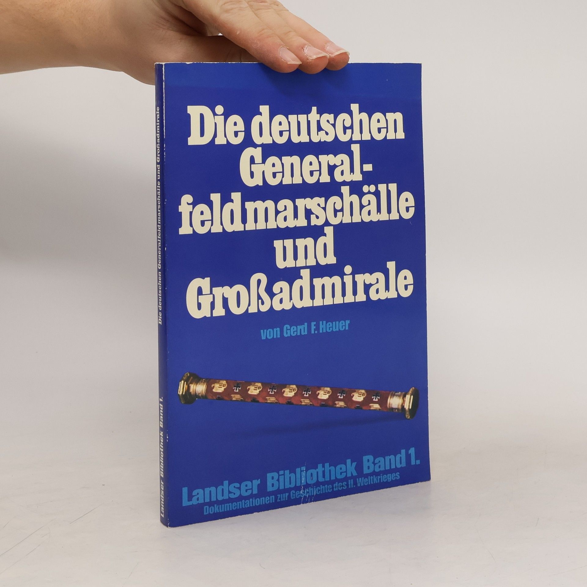 Autorenkollektiv Die deutschen Generalfeldmarschälle und Großadmirale
