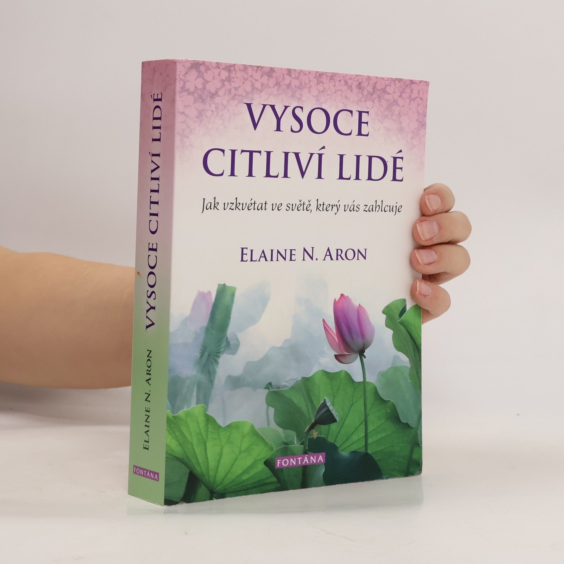 Elaine Aron Vysoce citliví lidé: Jak vzkvétat ve světě, který vás zahlcuje