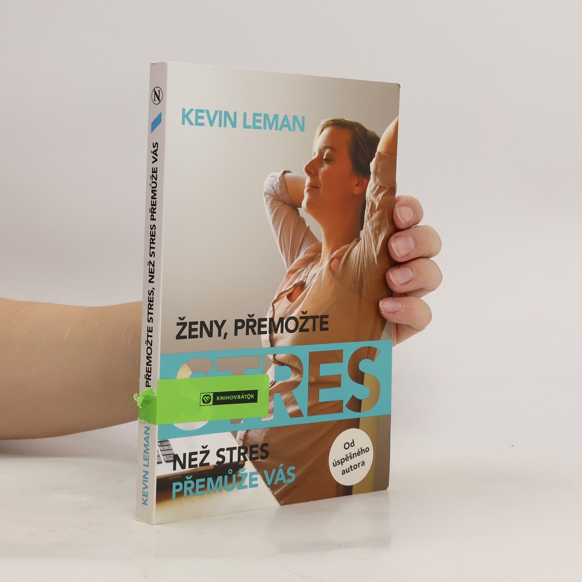 Kevin Leman Ženy, přemožte stres, než stres přemůže vás