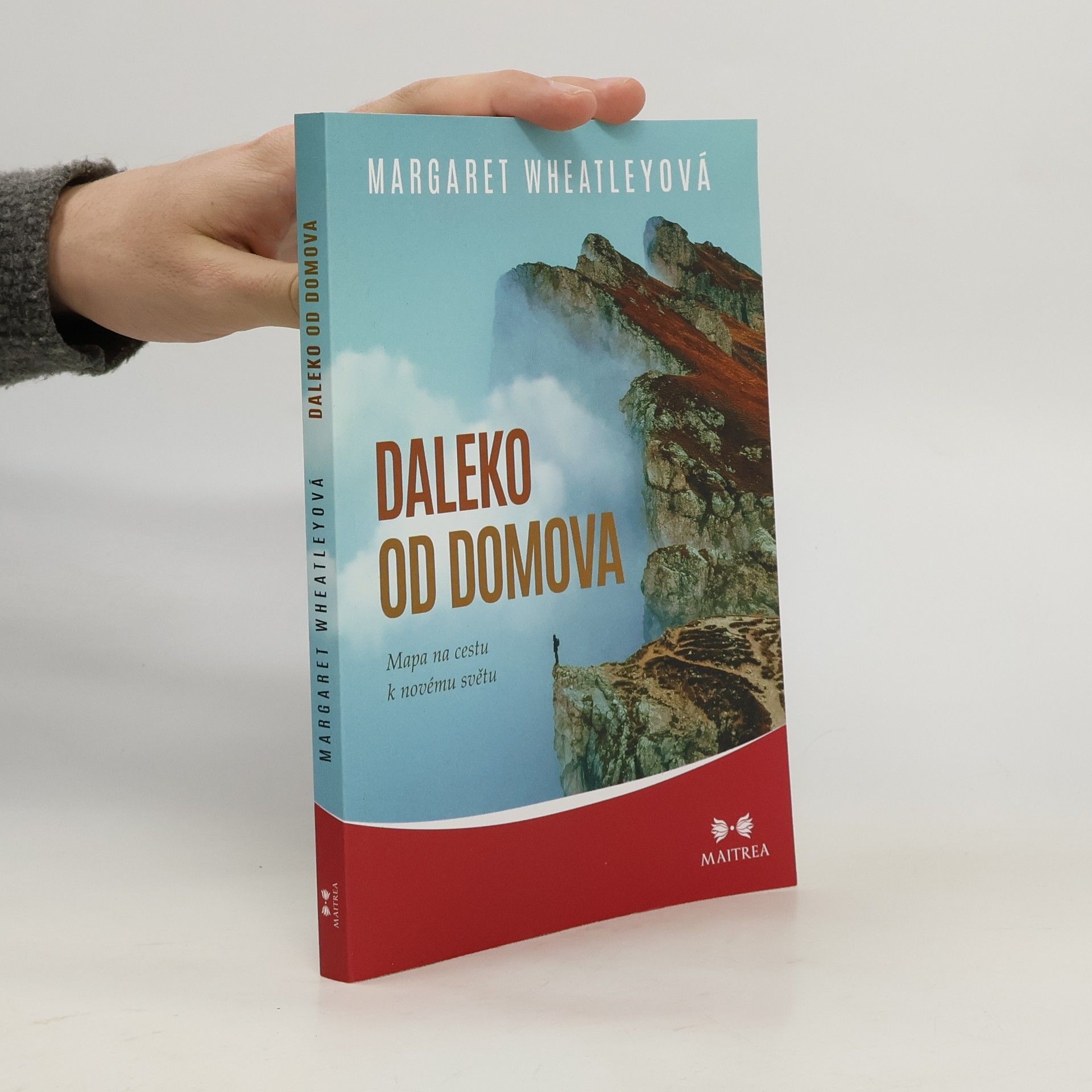 Margaret Wheatley Daleko od domova : mapa na cestu k novému světu